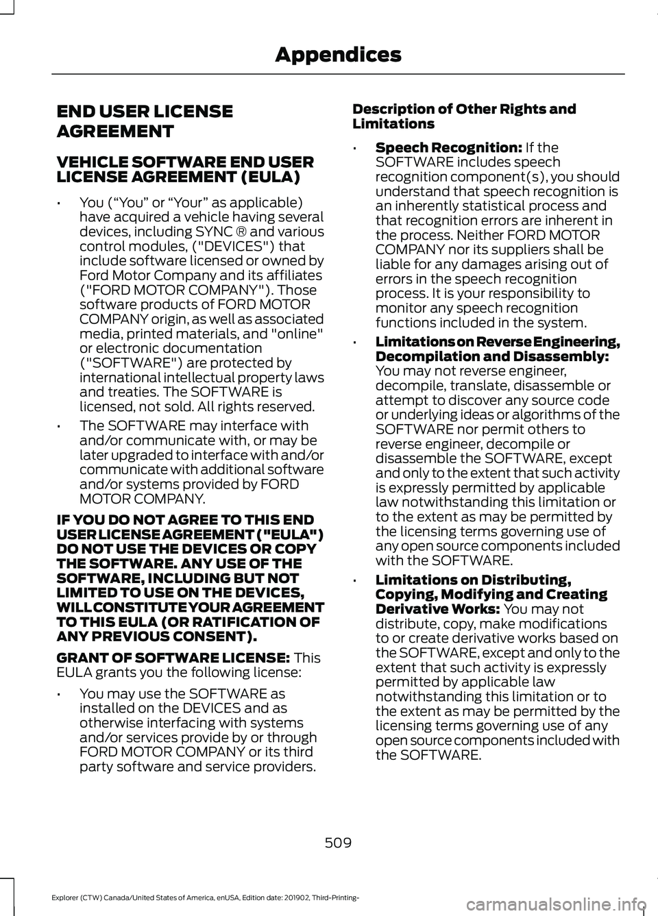 FORD EXPLORER 2020 Owners Manual END USER LICENSE
AGREEMENT
VEHICLE SOFTWARE END USER
LICENSE AGREEMENT (EULA)
•
You (“You” or “Your ” as applicable)
have acquired a vehicle having several
devices, including SYNC ® and va FORD EXPLORER 2020 Owners Manual END USER LICENSE
AGREEMENT
VEHICLE SOFTWARE END USER
LICENSE AGREEMENT (EULA)
•
You (“You” or “Your ” as applicable)
have acquired a vehicle having several
devices, including SYNC ® and va