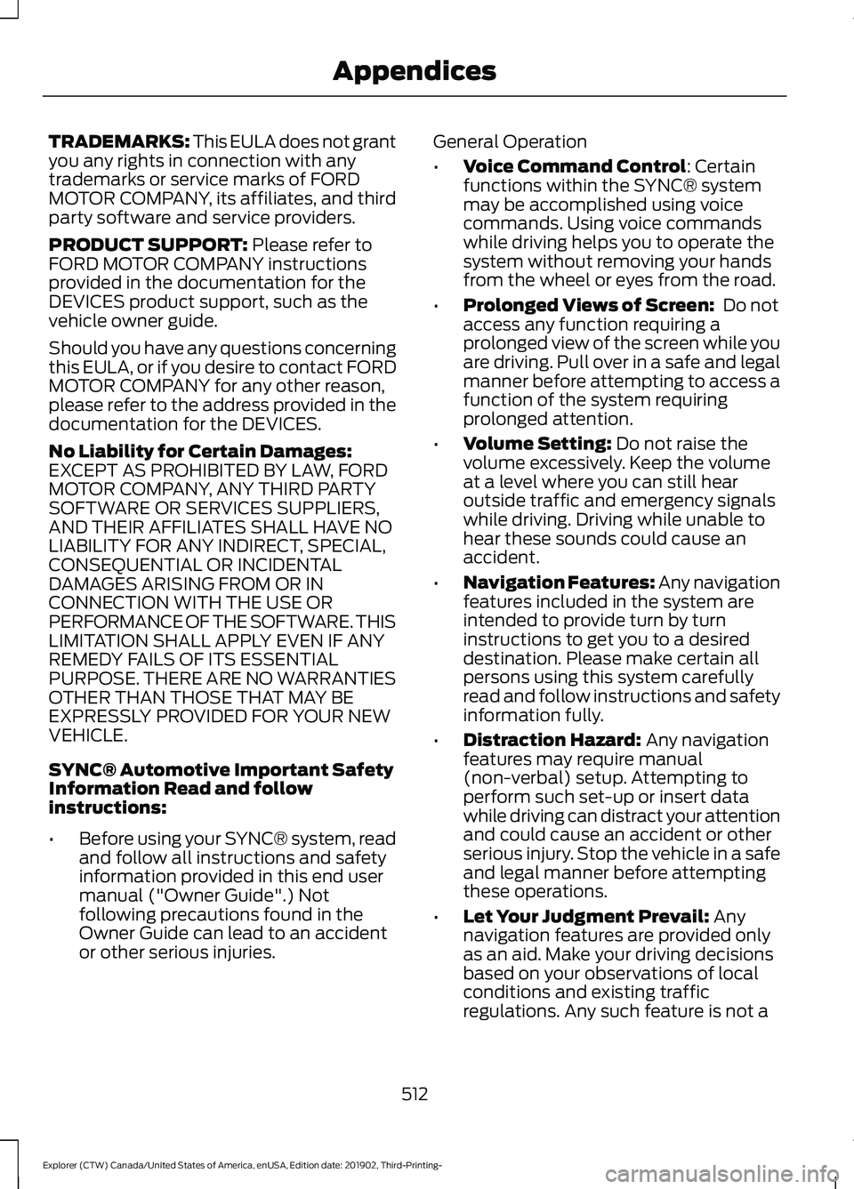 FORD EXPLORER 2020 Owners Manual TRADEMARKS: This EULA does not grant
you any rights in connection with any
trademarks or service marks of FORD
MOTOR COMPANY, its affiliates, and third
party software and service providers.
PRODUCT SU FORD EXPLORER 2020 Owners Manual TRADEMARKS: This EULA does not grant
you any rights in connection with any
trademarks or service marks of FORD
MOTOR COMPANY, its affiliates, and third
party software and service providers.
PRODUCT SU