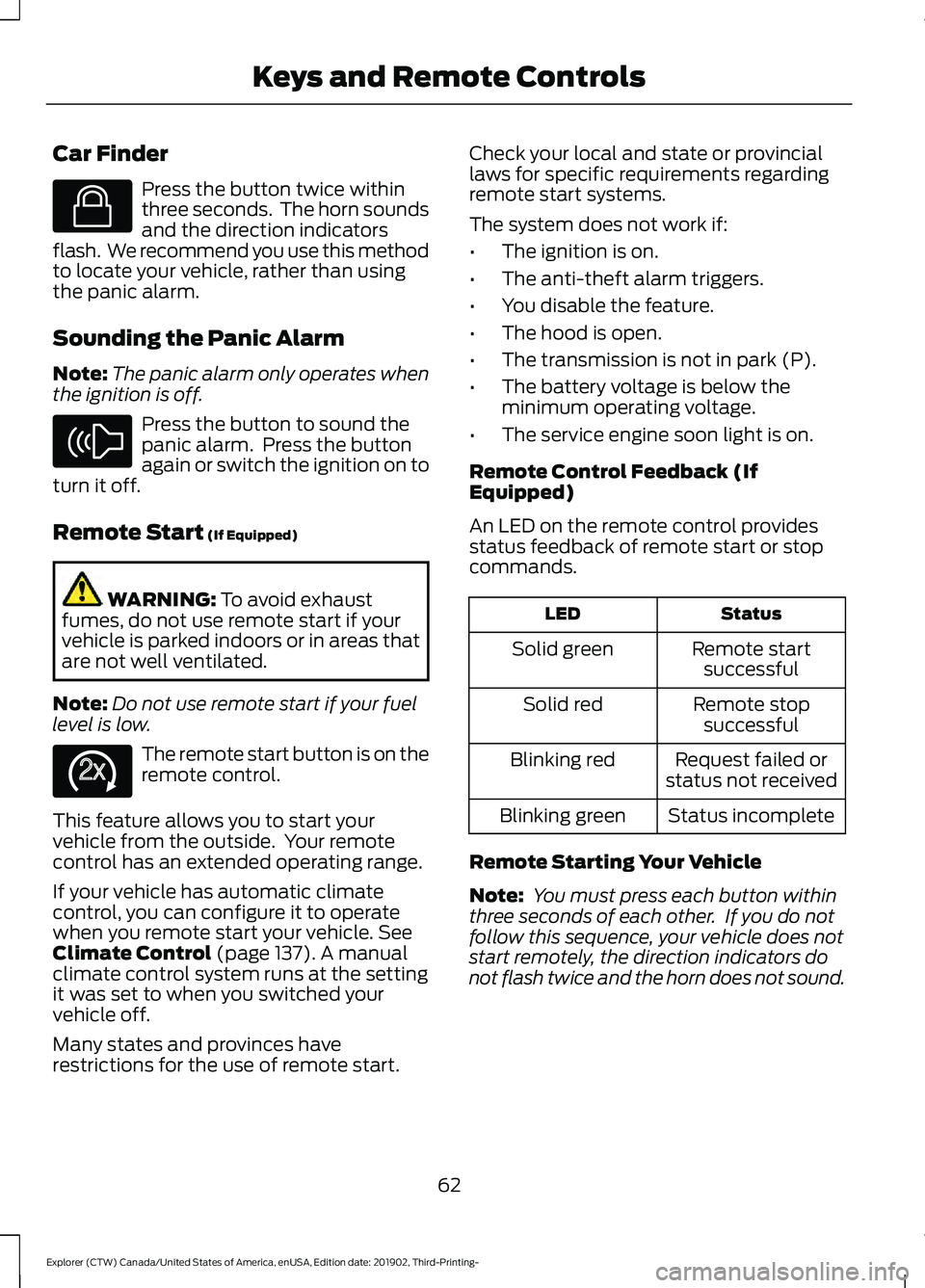 FORD EXPLORER 2020  Owners Manual Car Finder
Press the button twice within
three seconds.  The horn sounds
and the direction indicators
flash.  We recommend you use this method
to locate your vehicle, rather than using
the panic alarm