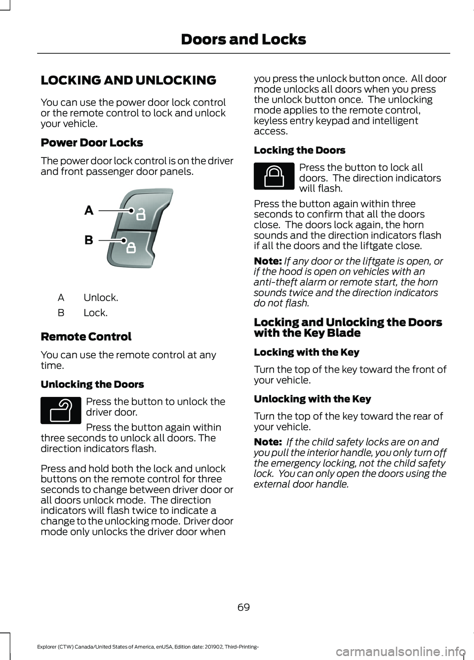 FORD EXPLORER 2020 Manual PDF LOCKING AND UNLOCKING
You can use the power door lock control
or the remote control to lock and unlock
your vehicle.
Power Door Locks
The power door lock control is on the driver
and front passenger d FORD EXPLORER 2020 Manual PDF LOCKING AND UNLOCKING
You can use the power door lock control
or the remote control to lock and unlock
your vehicle.
Power Door Locks
The power door lock control is on the driver
and front passenger d