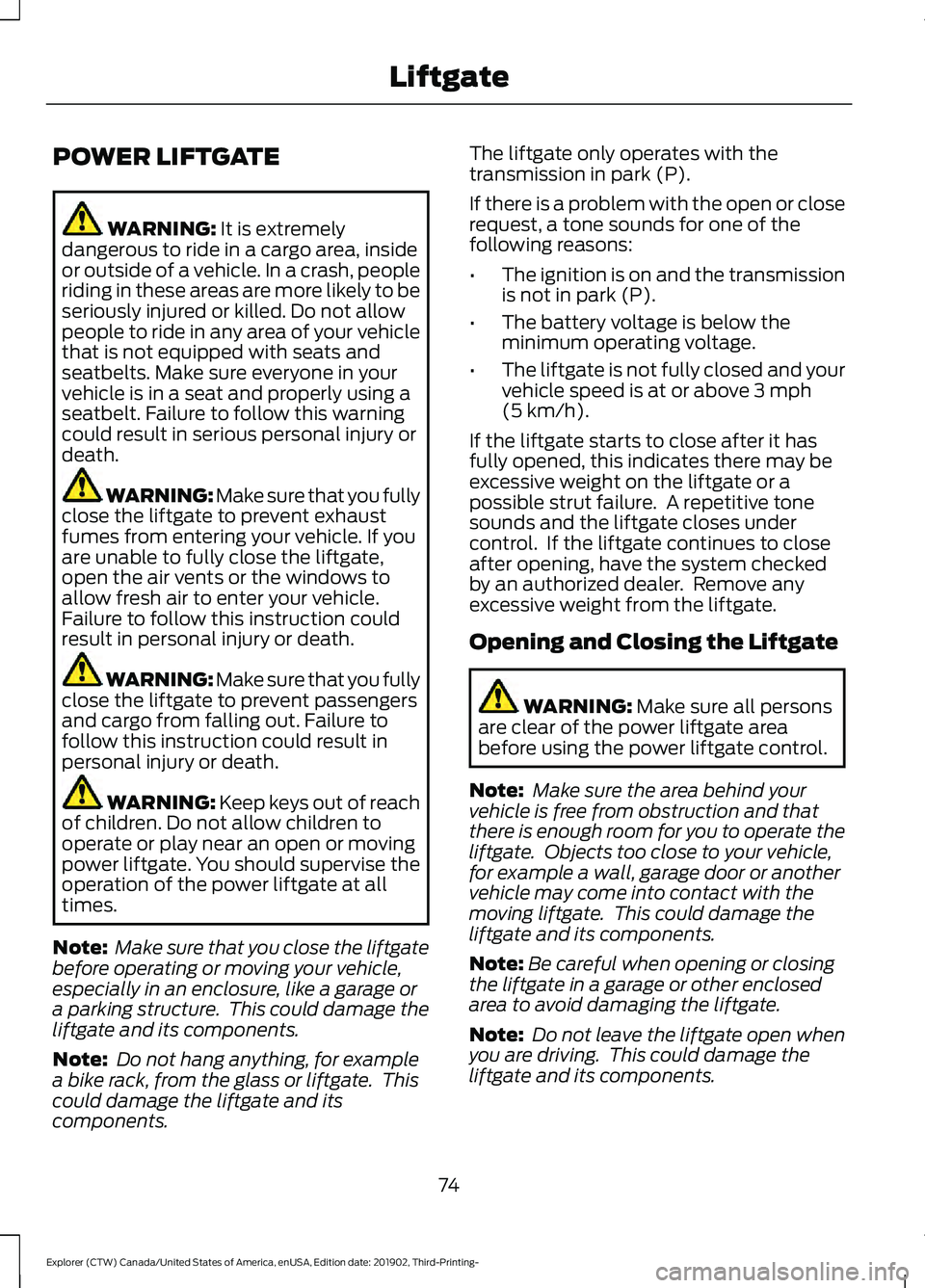FORD EXPLORER 2020 Owners Manual POWER LIFTGATE
WARNING: It is extremely
dangerous to ride in a cargo area, inside
or outside of a vehicle. In a crash, people
riding in these areas are more likely to be
seriously injured or killed. D FORD EXPLORER 2020 Owners Manual POWER LIFTGATE
WARNING: It is extremely
dangerous to ride in a cargo area, inside
or outside of a vehicle. In a crash, people
riding in these areas are more likely to be
seriously injured or killed. D