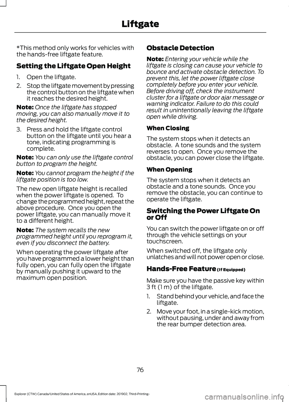 FORD EXPLORER 2020 Manual PDF *This method only works for vehicles with
the hands-free liftgate feature.
Setting the Liftgate Open Height
1. Open the liftgate.
2.
Stop the liftgate movement by pressing
the control button on the li FORD EXPLORER 2020 Manual PDF *This method only works for vehicles with
the hands-free liftgate feature.
Setting the Liftgate Open Height
1. Open the liftgate.
2.
Stop the liftgate movement by pressing
the control button on the li