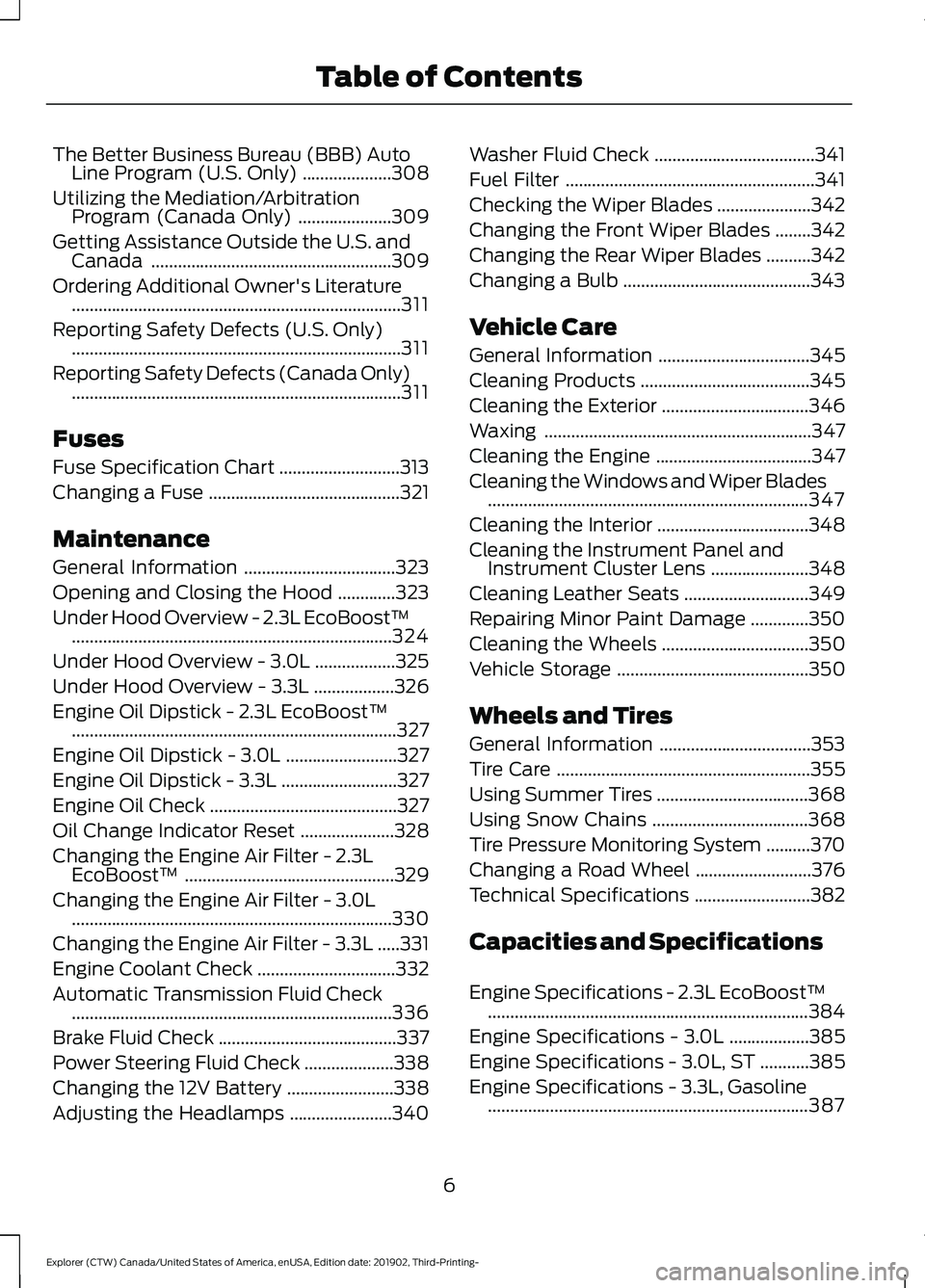 FORD EXPLORER 2020 Owners Manual The Better Business Bureau (BBB) Auto
Line Program (U.S. Only) ....................308
Utilizing the Mediation/Arbitration Program (Canada Only) .....................
309
Getting Assistance Outside th FORD EXPLORER 2020 Owners Manual The Better Business Bureau (BBB) Auto
Line Program (U.S. Only) ....................308
Utilizing the Mediation/Arbitration Program (Canada Only) .....................
309
Getting Assistance Outside th