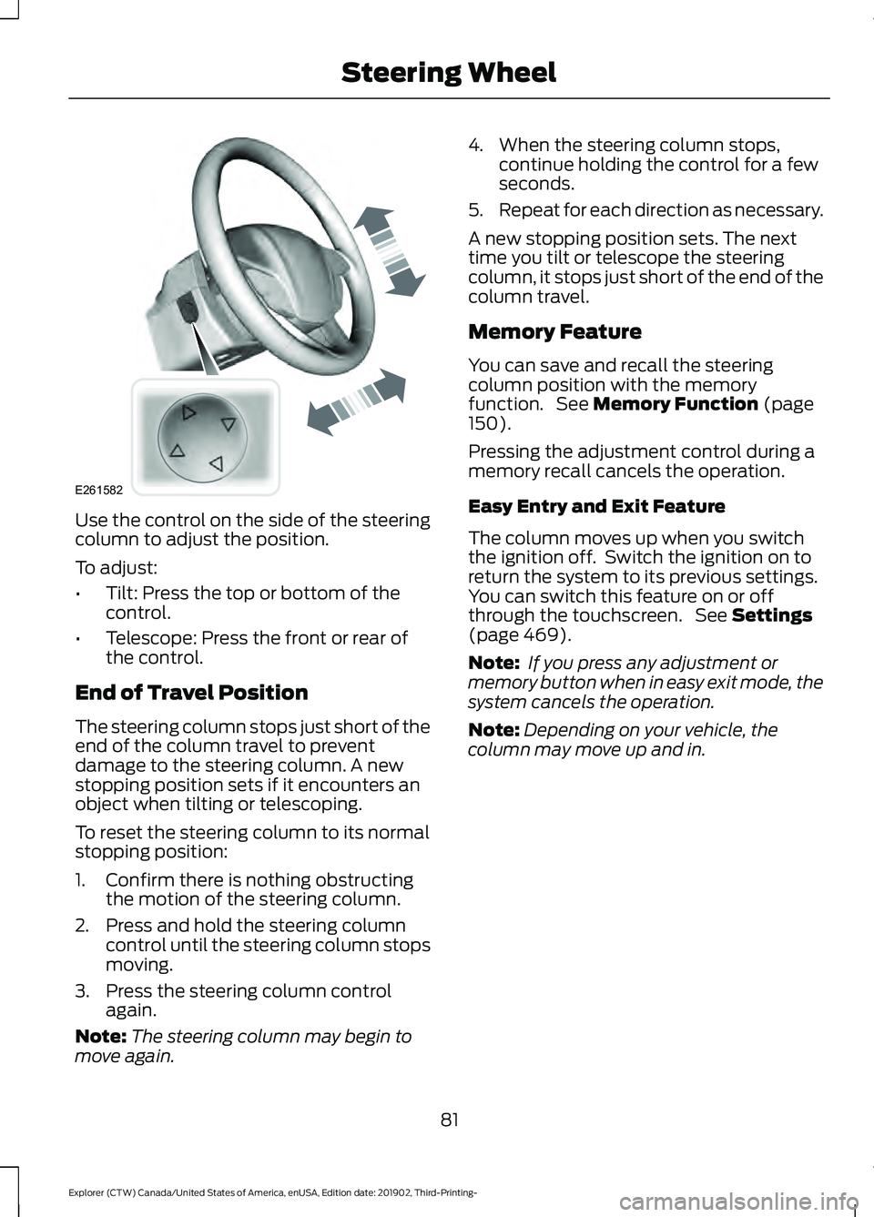 FORD EXPLORER 2020 Manual Online Use the control on the side of the steering
column to adjust the position.
To adjust:
•
Tilt: Press the top or bottom of the
control.
• Telescope: Press the front or rear of
the control.
End of Tr FORD EXPLORER 2020 Manual Online Use the control on the side of the steering
column to adjust the position.
To adjust:
•
Tilt: Press the top or bottom of the
control.
• Telescope: Press the front or rear of
the control.
End of Tr