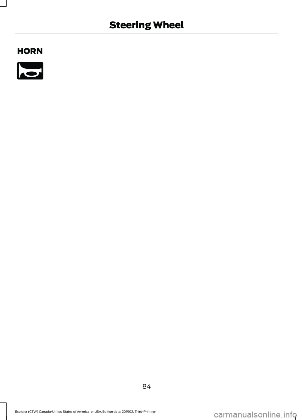 FORD EXPLORER 2020 Manual Online HORN
84
Explorer (CTW) Canada/United States of America, enUSA, Edition date: 201902, Third-Printing- Steering WheelE270945 FORD EXPLORER 2020 Manual Online HORN
84
Explorer (CTW) Canada/United States of America, enUSA, Edition date: 201902, Third-Printing- Steering WheelE270945