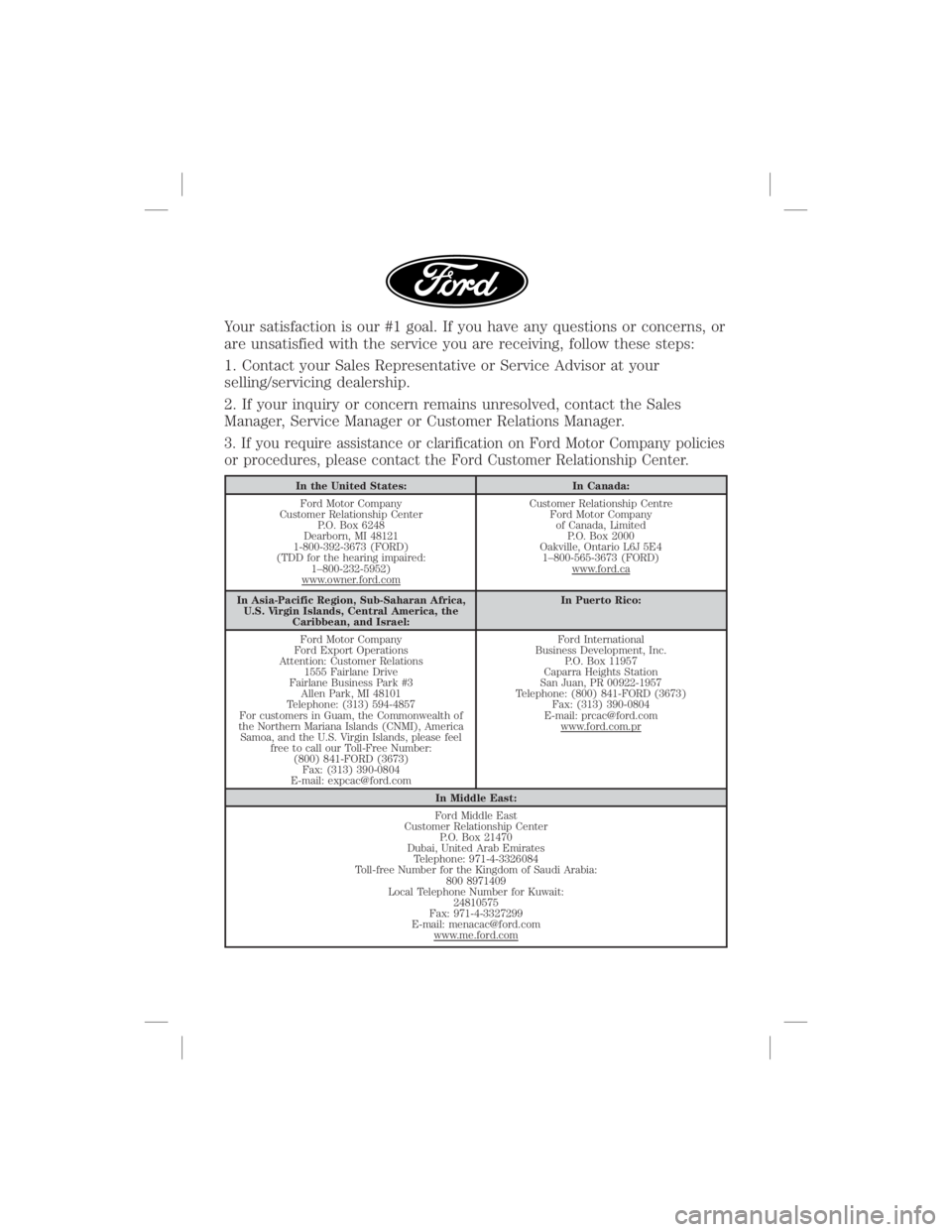 FORD EXPLORER 2020  Warranty Guide Your satisfaction is our #1 goal. If you have any questions or concerns, or
are unsatisfied with the service you are receiving, follow these steps:
1. Contact your Sales Representative or Service Advi