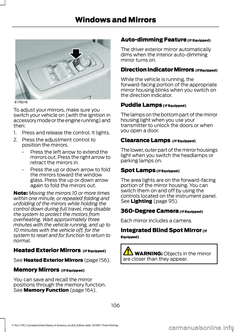 FORD F-150 2020 Owners Manual To adjust your mirrors, make sure you
switch your vehicle on (with the ignition in
accessory mode or the engine running) and
then:
1. Press and release the control. It lights.
2. Press the adjustment FORD F-150 2020 Owners Manual To adjust your mirrors, make sure you
switch your vehicle on (with the ignition in
accessory mode or the engine running) and
then:
1. Press and release the control. It lights.
2. Press the adjustment