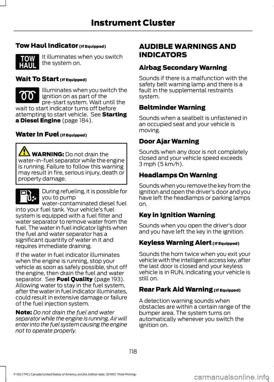 FORD F-150 2020  Owners Manual Tow Haul Indicator (If Equipped)
It illuminates when you switch
the system on.
Wait To Start
 (If Equipped) Illuminates when you switch the
ignition on as part of the
pre-start system. Wait until the
