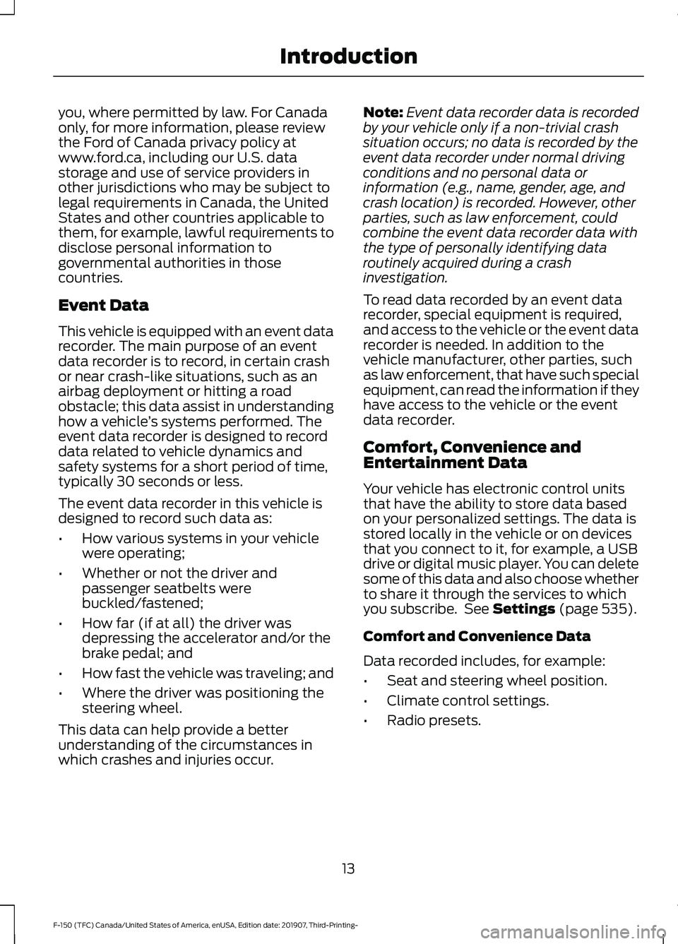 FORD F-150 2020  Owners Manual you, where permitted by law. For Canada
only, for more information, please review
the Ford of Canada privacy policy at
www.ford.ca, including our U.S. data
storage and use of service providers in
othe