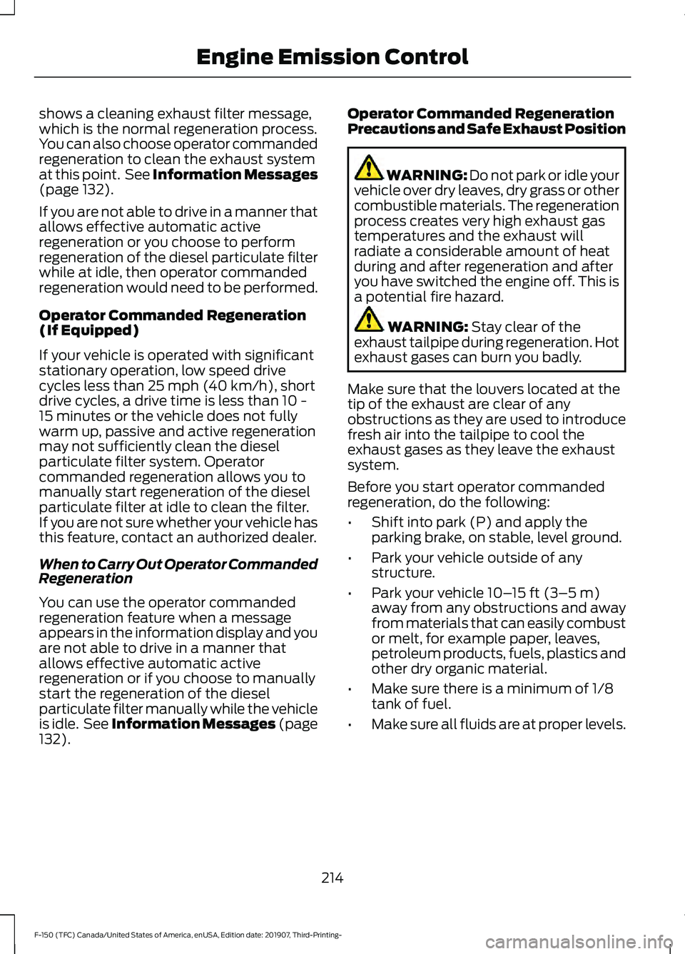 FORD F-150 2020 Owners Manual shows a cleaning exhaust filter message,
which is the normal regeneration process.
You can also choose operator commanded
regeneration to clean the exhaust system
at this point. See Information Messa FORD F-150 2020 Owners Manual shows a cleaning exhaust filter message,
which is the normal regeneration process.
You can also choose operator commanded
regeneration to clean the exhaust system
at this point. See Information Messa