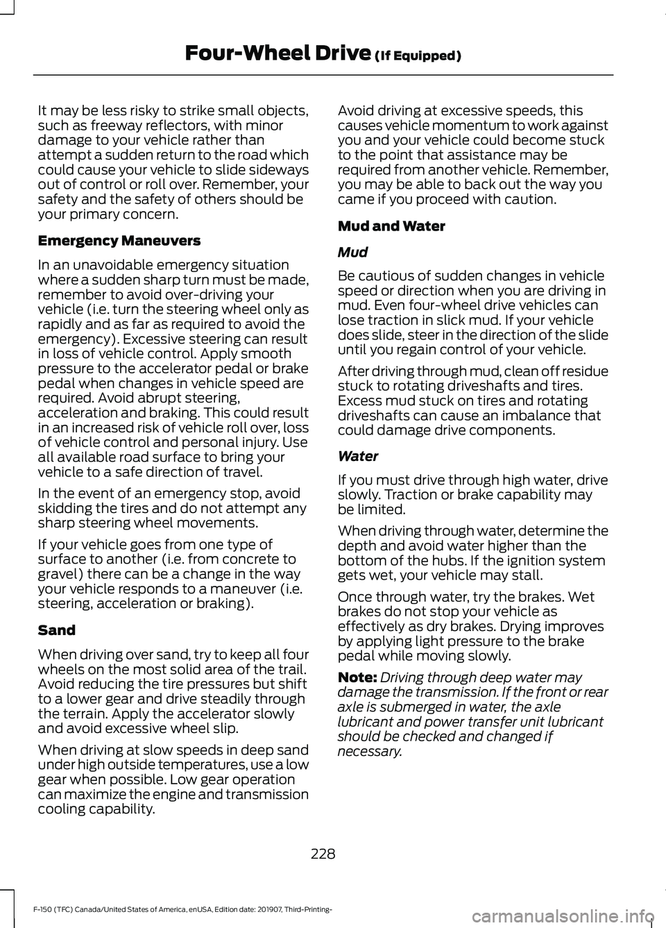 FORD F-150 2020 Owners Manual It may be less risky to strike small objects,
such as freeway reflectors, with minor
damage to your vehicle rather than
attempt a sudden return to the road which
could cause your vehicle to slide side FORD F-150 2020 Owners Manual It may be less risky to strike small objects,
such as freeway reflectors, with minor
damage to your vehicle rather than
attempt a sudden return to the road which
could cause your vehicle to slide side