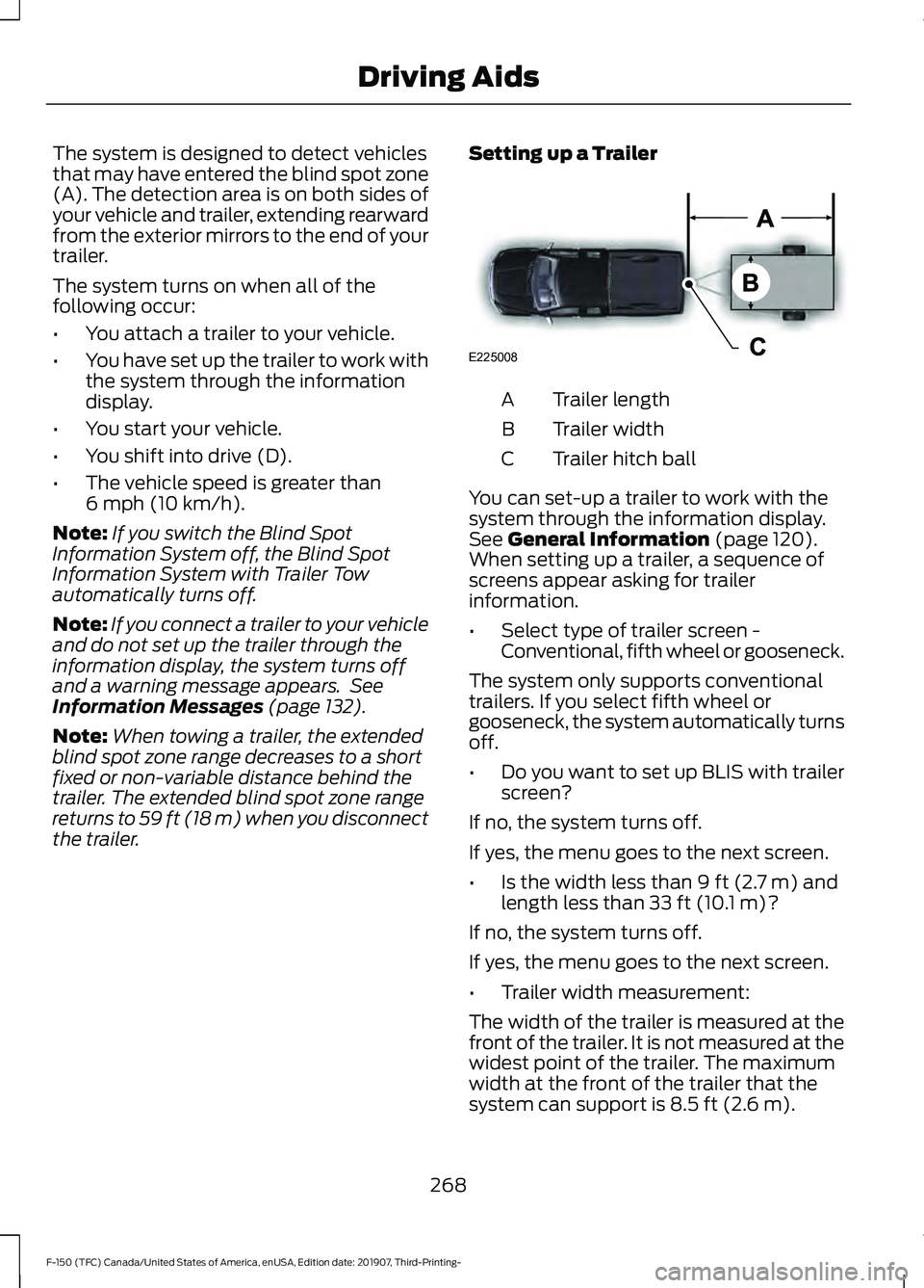 FORD F-150 2020  Owners Manual The system is designed to detect vehicles
that may have entered the blind spot zone
(A). The detection area is on both sides of
your vehicle and trailer, extending rearward
from the exterior mirrors t