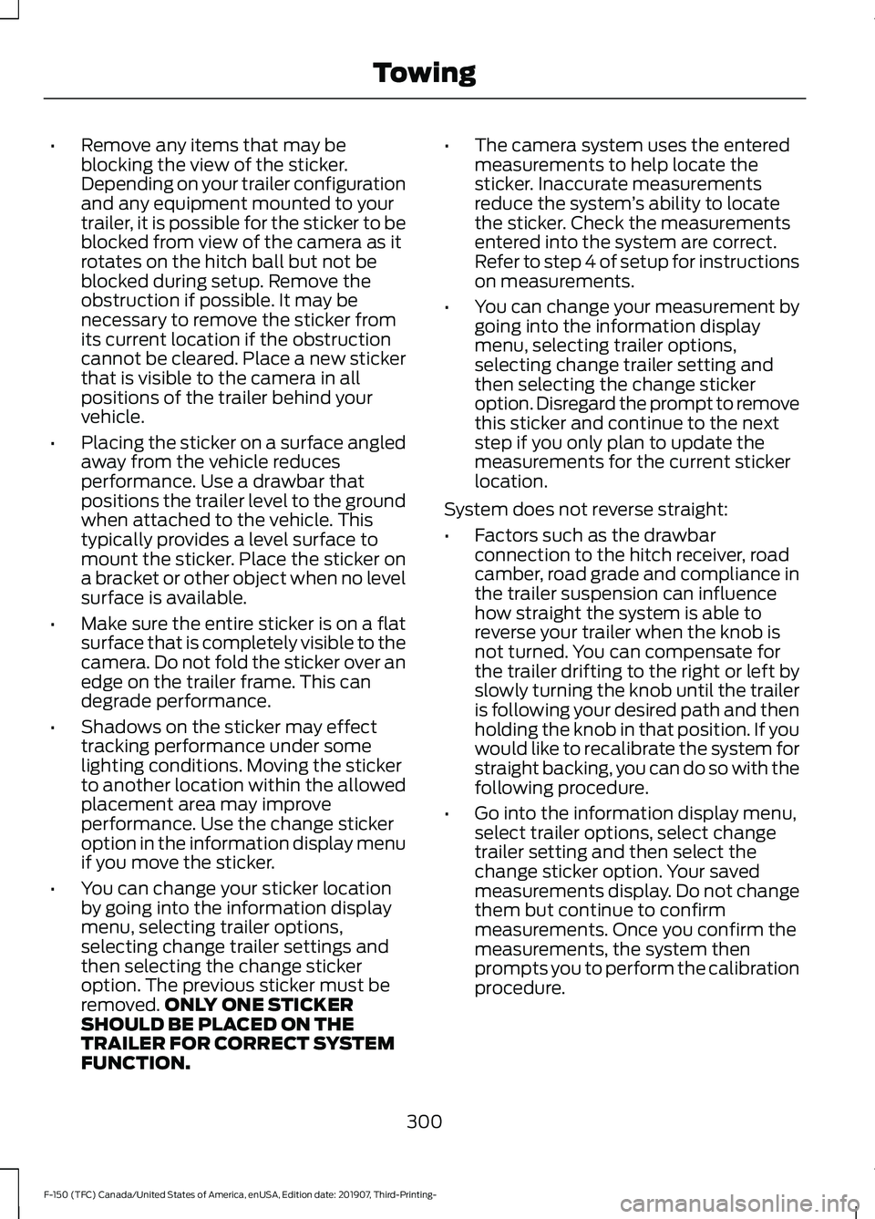 FORD F-150 2020 Owners Manual •
Remove any items that may be
blocking the view of the sticker.
Depending on your trailer configuration
and any equipment mounted to your
trailer, it is possible for the sticker to be
blocked from FORD F-150 2020 Owners Manual •
Remove any items that may be
blocking the view of the sticker.
Depending on your trailer configuration
and any equipment mounted to your
trailer, it is possible for the sticker to be
blocked from