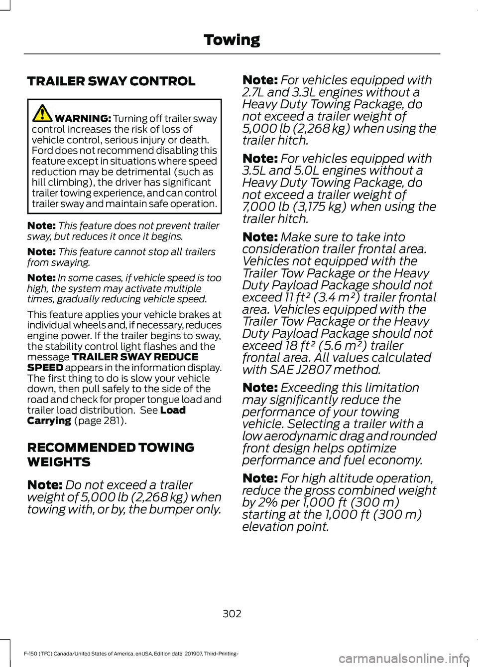 FORD F-150 2020 Owners Guide TRAILER SWAY CONTROL
WARNING: Turning off trailer sway
control increases the risk of loss of
vehicle control, serious injury or death.
Ford does not recommend disabling this
feature except in situatio FORD F-150 2020 Owners Guide TRAILER SWAY CONTROL
WARNING: Turning off trailer sway
control increases the risk of loss of
vehicle control, serious injury or death.
Ford does not recommend disabling this
feature except in situatio