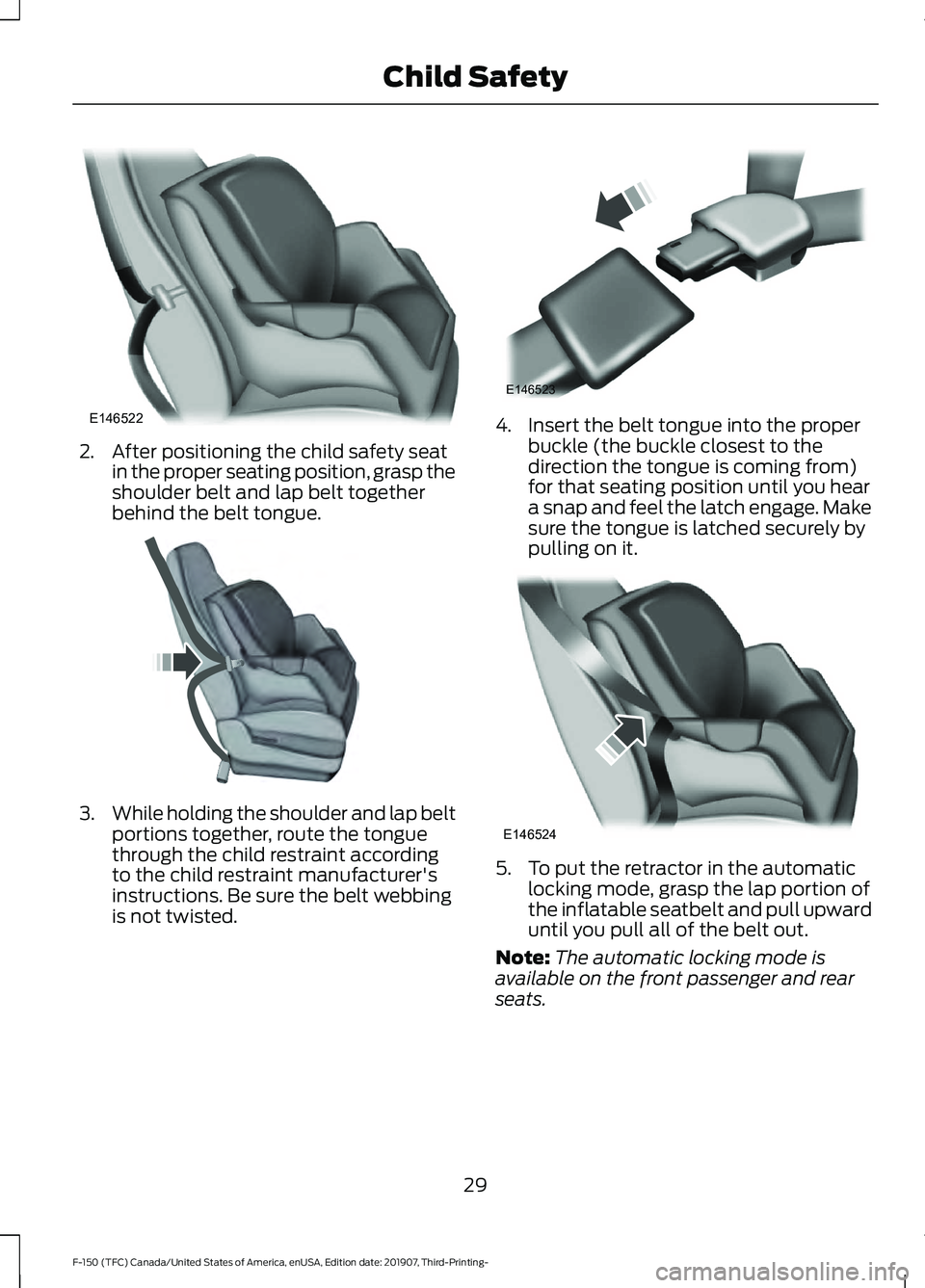 FORD F-150 2020  Owners Manual 2. After positioning the child safety seat
in the proper seating position, grasp the
shoulder belt and lap belt together
behind the belt tongue. 3.
While holding the shoulder and lap belt
portions tog