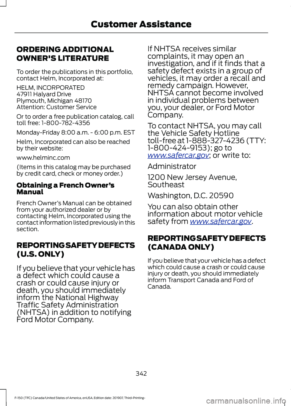 FORD F-150 2020 Owners Manual ORDERING ADDITIONAL
OWNER'S LITERATURE
To order the publications in this portfolio,
contact Helm, Incorporated at:
HELM, INCORPORATED
47911 Halyard Drive
Plymouth, Michigan 48170
Attention: Custom FORD F-150 2020 Owners Manual ORDERING ADDITIONAL
OWNER'S LITERATURE
To order the publications in this portfolio,
contact Helm, Incorporated at:
HELM, INCORPORATED
47911 Halyard Drive
Plymouth, Michigan 48170
Attention: Custom