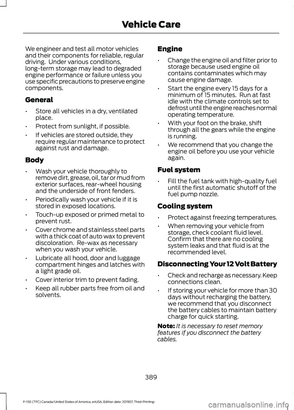FORD F-150 2020 Owners Manual We engineer and test all motor vehicles
and their components for reliable, regular
driving. Under various conditions,
long-term storage may lead to degraded
engine performance or failure unless you
u FORD F-150 2020 Owners Manual We engineer and test all motor vehicles
and their components for reliable, regular
driving. Under various conditions,
long-term storage may lead to degraded
engine performance or failure unless you
u