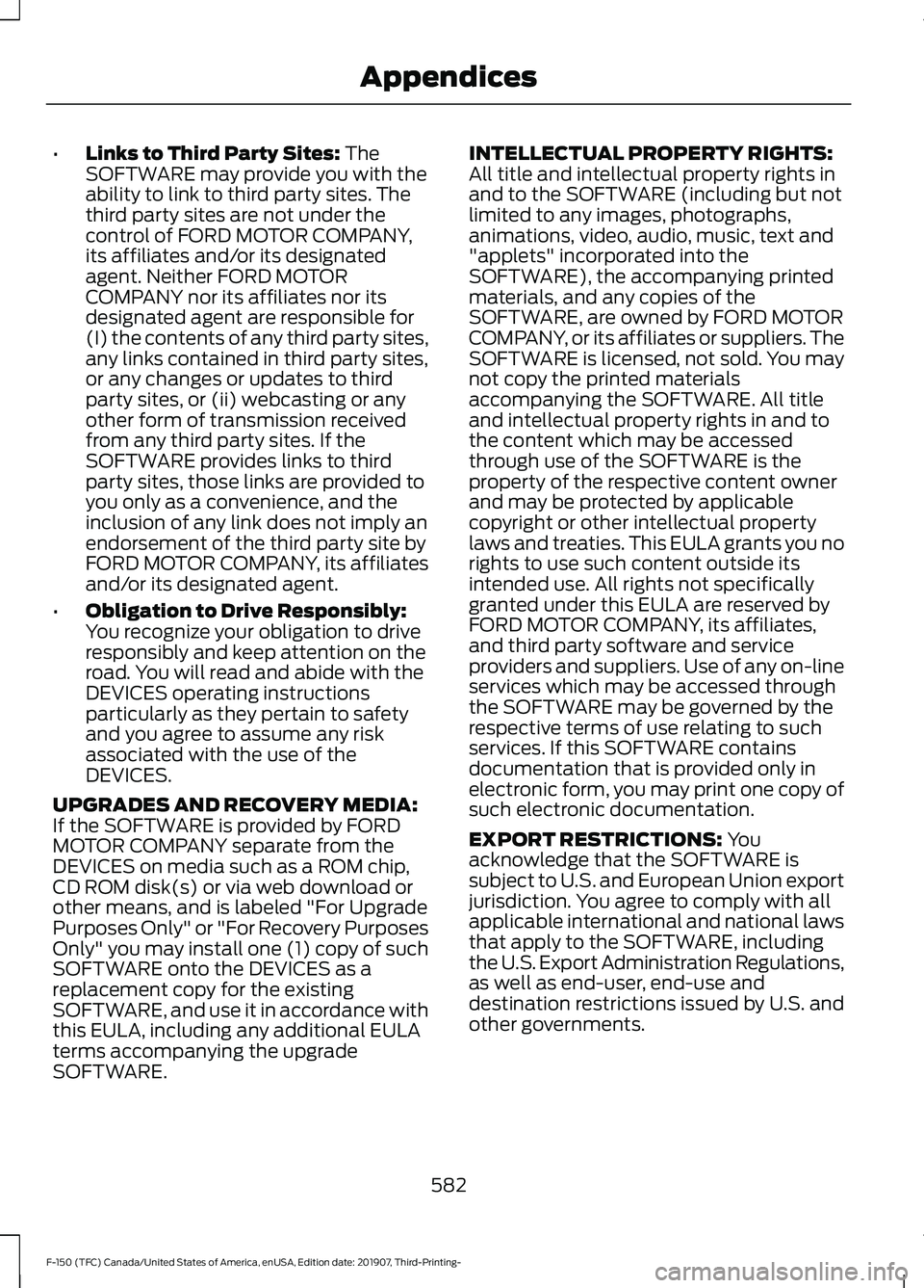 FORD F-150 2020 Owners Manual •
Links to Third Party Sites: The
SOFTWARE may provide you with the
ability to link to third party sites. The
third party sites are not under the
control of FORD MOTOR COMPANY,
its affiliates and/or FORD F-150 2020 Owners Manual •
Links to Third Party Sites: The
SOFTWARE may provide you with the
ability to link to third party sites. The
third party sites are not under the
control of FORD MOTOR COMPANY,
its affiliates and/or