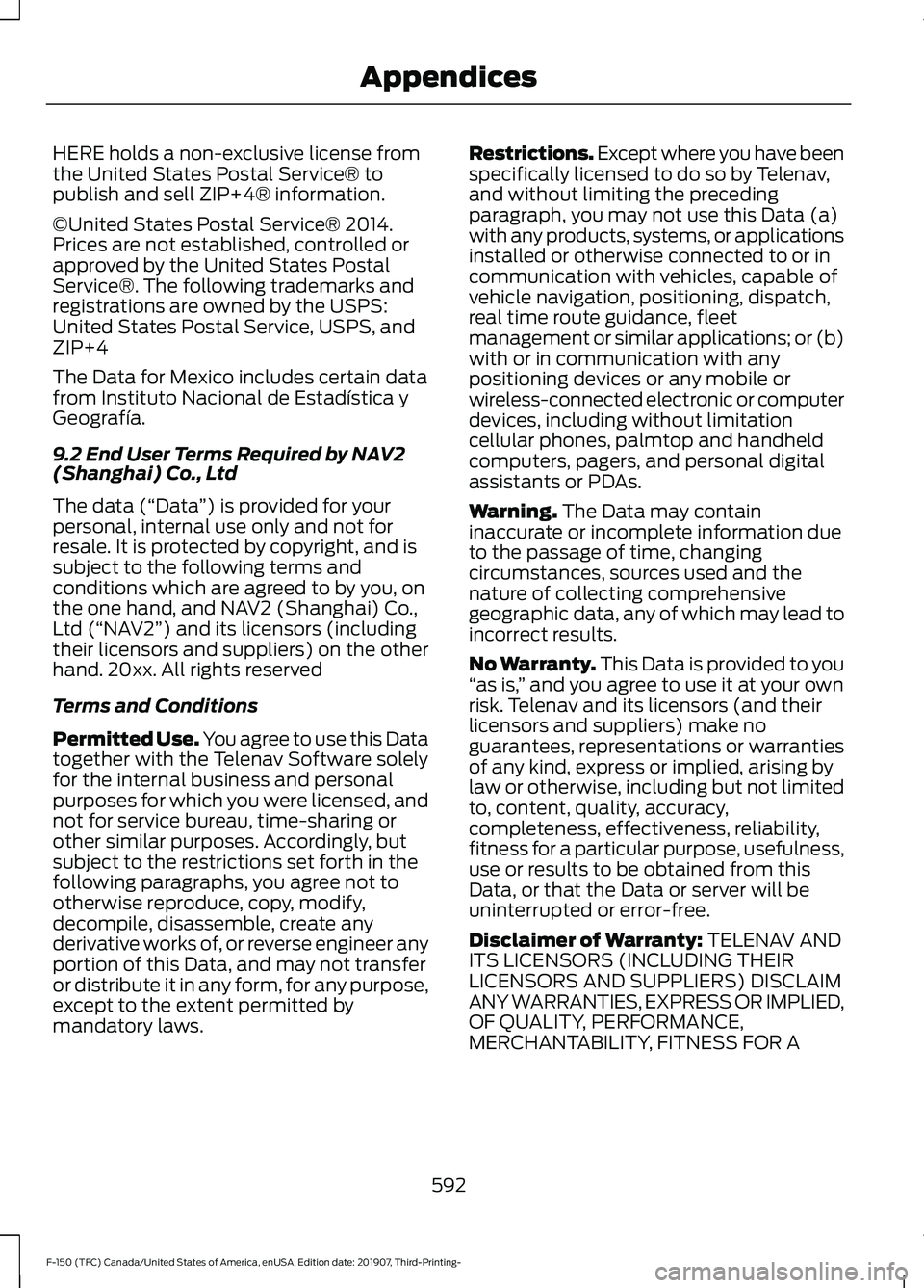 FORD F-150 2020 Owners Manual HERE holds a non-exclusive license from
the United States Postal Service® to
publish and sell ZIP+4® information.
©United States Postal Service® 2014.
Prices are not established, controlled or
app FORD F-150 2020 Owners Manual HERE holds a non-exclusive license from
the United States Postal Service® to
publish and sell ZIP+4® information.
©United States Postal Service® 2014.
Prices are not established, controlled or
app