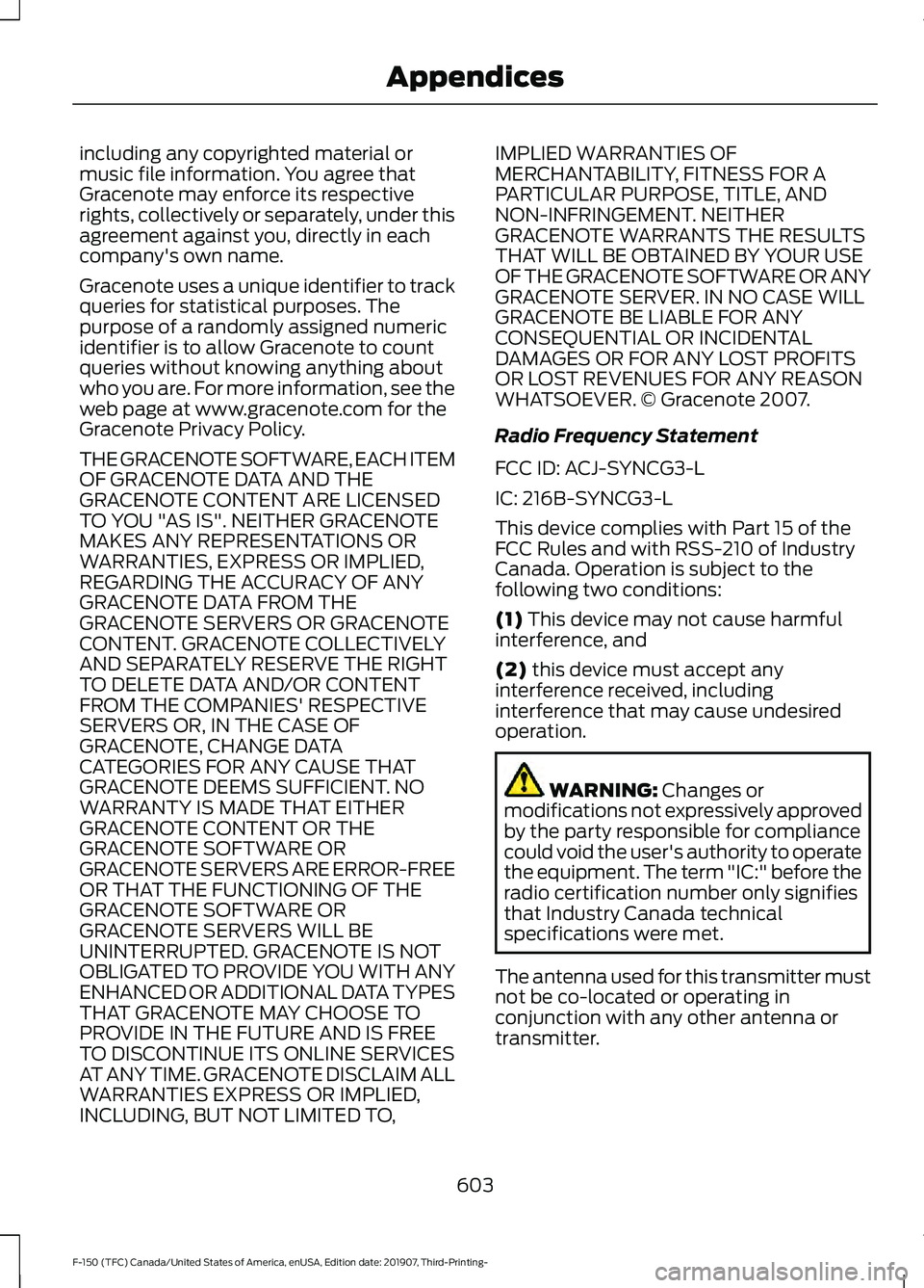 FORD F-150 2020 Owners Manual including any copyrighted material or
music file information. You agree that
Gracenote may enforce its respective
rights, collectively or separately, under this
agreement against you, directly in each FORD F-150 2020 Owners Manual including any copyrighted material or
music file information. You agree that
Gracenote may enforce its respective
rights, collectively or separately, under this
agreement against you, directly in each