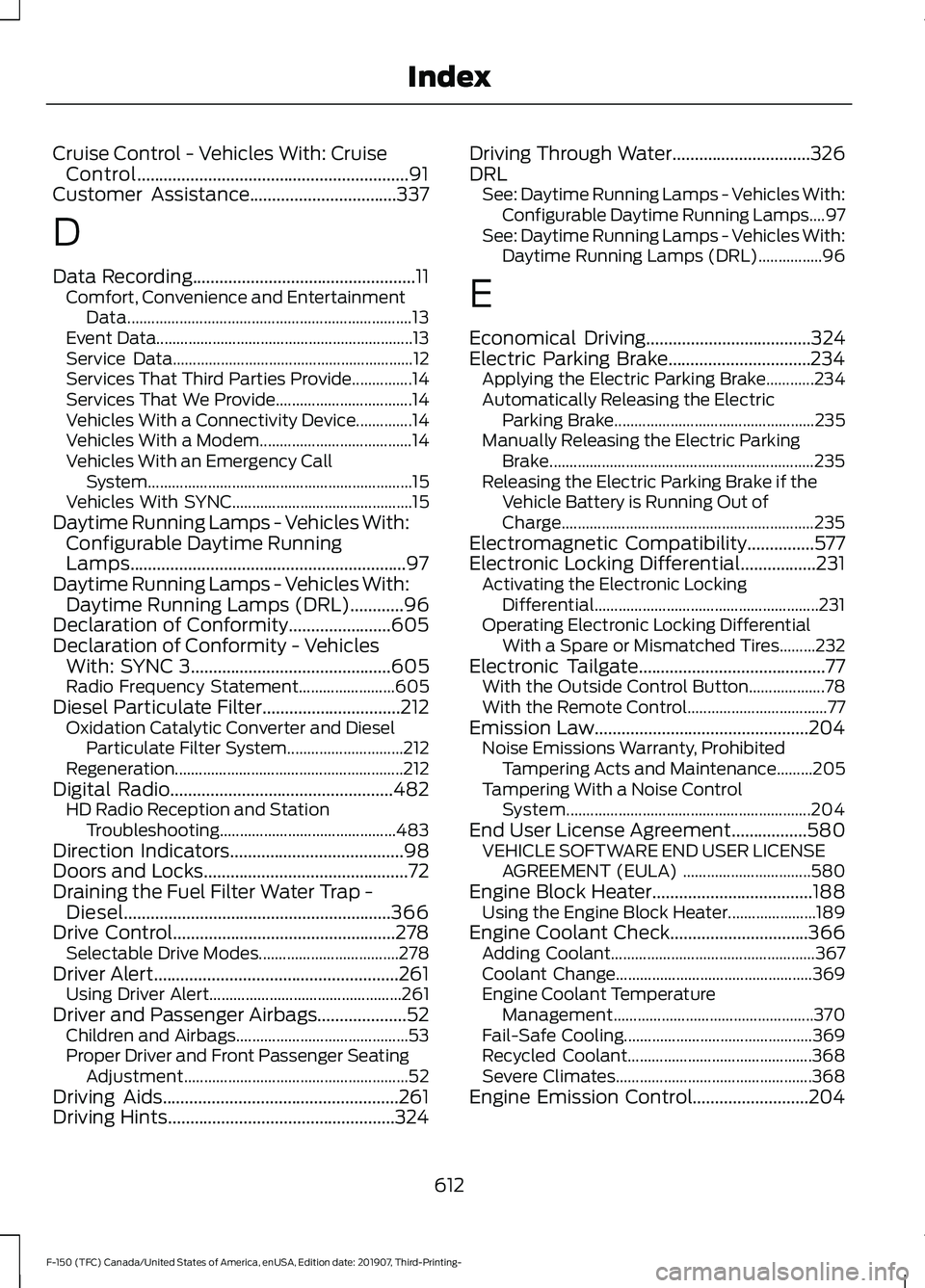 FORD F-150 2020  Owners Manual Cruise Control - Vehicles With: Cruise
Control.............................................................91
Customer Assistance.................................337
D
Data Recording
.................