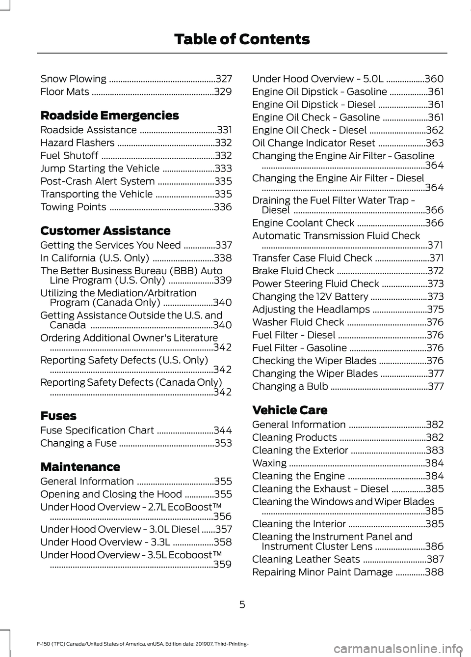 FORD F-150 2020  Owners Manual Snow Plowing
...............................................327
Floor Mats ......................................................
329
Roadside Emergencies
Roadside Assistance .........................