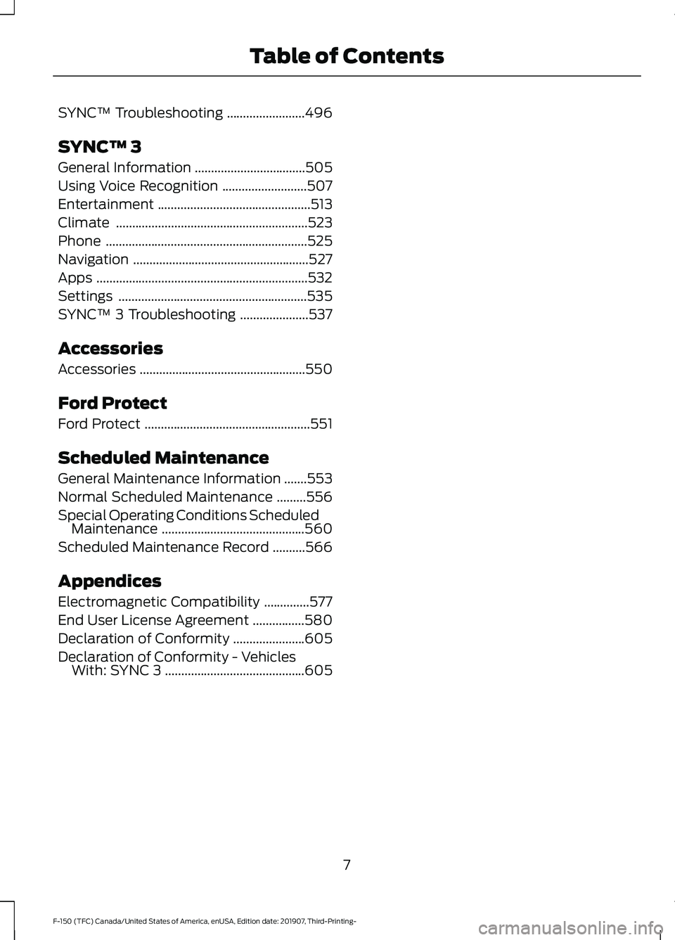 FORD F-150 2020  Owners Manual SYNC™ Troubleshooting
........................496
SYNC™ 3
General Information ..................................
505
Using Voice Recognition ..........................
507
Entertainment ..........