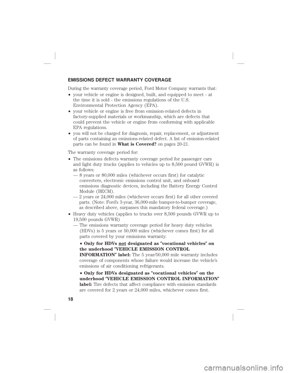 FORD F-150 2020  Warranty Guide EMISSIONS DEFECT WARRANTY COVERAGE
During the warranty coverage period, Ford Motor Company warrants that:
•your vehicle or engine is designed, built, and equipped to meet - at
the time it is sold - 