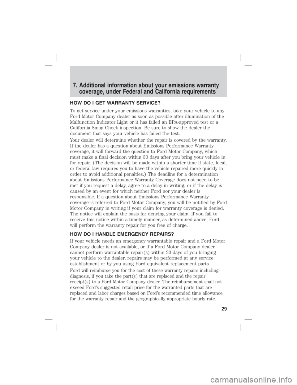 FORD F-150 2020  Warranty Guide 7. Additional information about your emissions warrantycoverage, under Federal and California requirements
HOW DO I GET WARRANTY SERVICE?
To get service under your emissions warranties, take your vehi