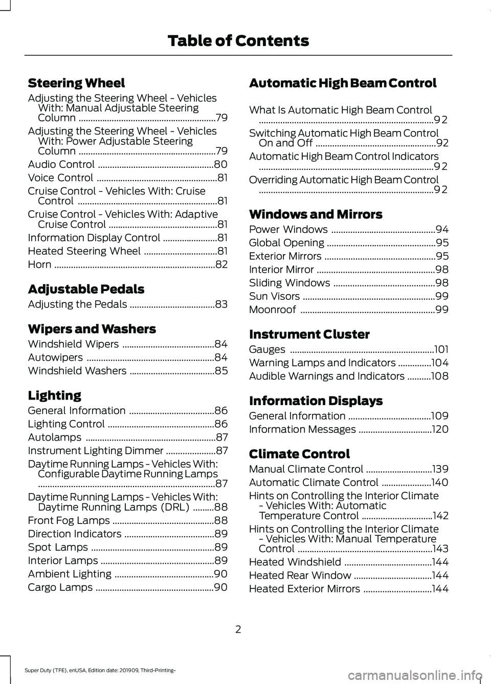 FORD F-250 2020  Owners Manual Steering Wheel
Adjusting the Steering Wheel - Vehicles
With: Manual Adjustable Steering
Column ..........................................................79
Adjusting the Steering Wheel - Vehicles With