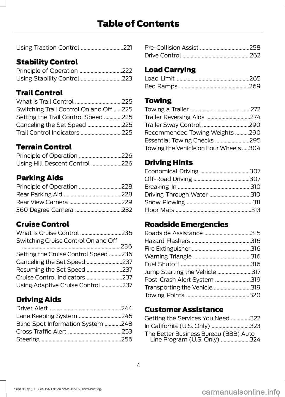 FORD F-250 2020  Owners Manual Using Traction Control
...............................221
Stability Control
Principle of Operation ...............................
222
Using Stability Control ..............................
223
Trail 