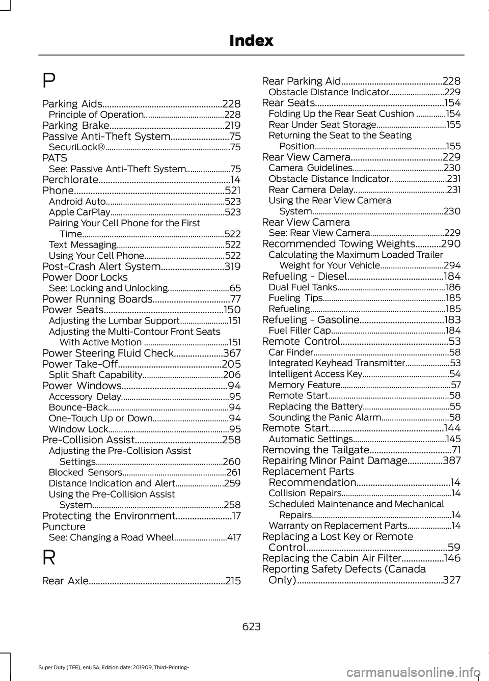 FORD F-250 2020  Owners Manual P
Parking Aids...................................................228
Principle of Operation...................................... 228
Parking Brake.................................................219
