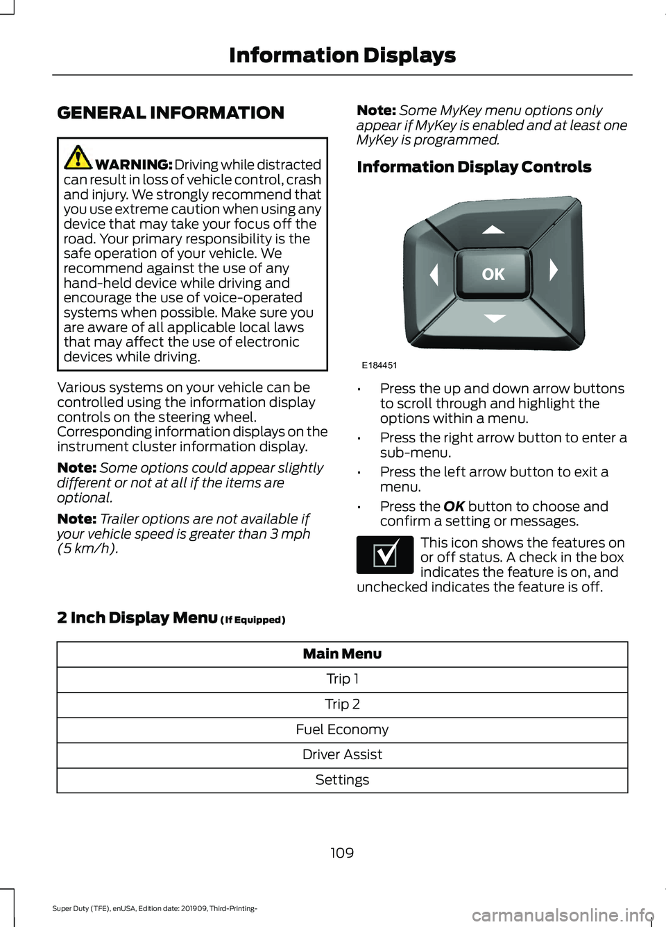 FORD F-350 2020 Owners Manual GENERAL INFORMATION
WARNING: Driving while distracted
can result in loss of vehicle control, crash
and injury. We strongly recommend that
you use extreme caution when using any
device that may take yo FORD F-350 2020 Owners Manual GENERAL INFORMATION
WARNING: Driving while distracted
can result in loss of vehicle control, crash
and injury. We strongly recommend that
you use extreme caution when using any
device that may take yo