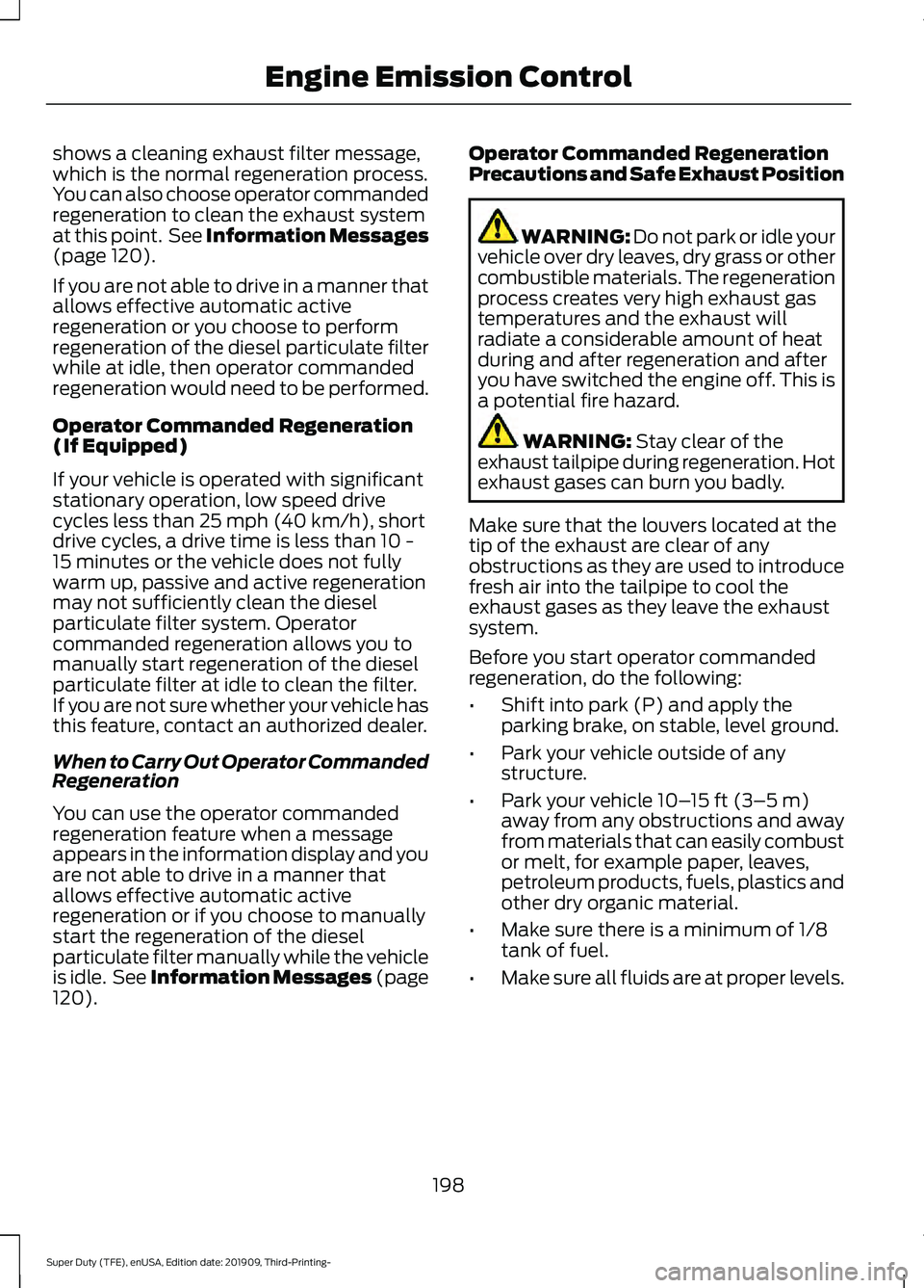 FORD F-350 2020 Owners Manual shows a cleaning exhaust filter message,
which is the normal regeneration process.
You can also choose operator commanded
regeneration to clean the exhaust system
at this point. See Information Messa FORD F-350 2020 Owners Manual shows a cleaning exhaust filter message,
which is the normal regeneration process.
You can also choose operator commanded
regeneration to clean the exhaust system
at this point. See Information Messa