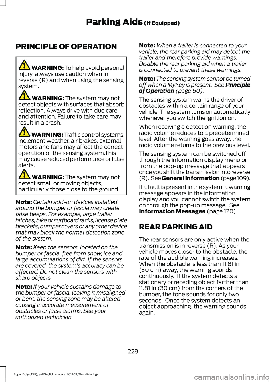 FORD F-350 2020 Owners Manual PRINCIPLE OF OPERATION
WARNING: To help avoid personal
injury, always use caution when in
reverse (R) and when using the sensing
system. WARNING:
The system may not
detect objects with surfaces that FORD F-350 2020 Owners Manual PRINCIPLE OF OPERATION
WARNING: To help avoid personal
injury, always use caution when in
reverse (R) and when using the sensing
system. WARNING:
The system may not
detect objects with surfaces that