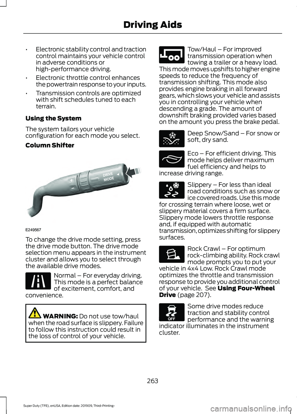 FORD F-350 2020 Owners Manual •
Electronic stability control and traction
control maintains your vehicle control
in adverse conditions or
high-performance driving.
• Electronic throttle control enhances
the powertrain response FORD F-350 2020 Owners Manual •
Electronic stability control and traction
control maintains your vehicle control
in adverse conditions or
high-performance driving.
• Electronic throttle control enhances
the powertrain response