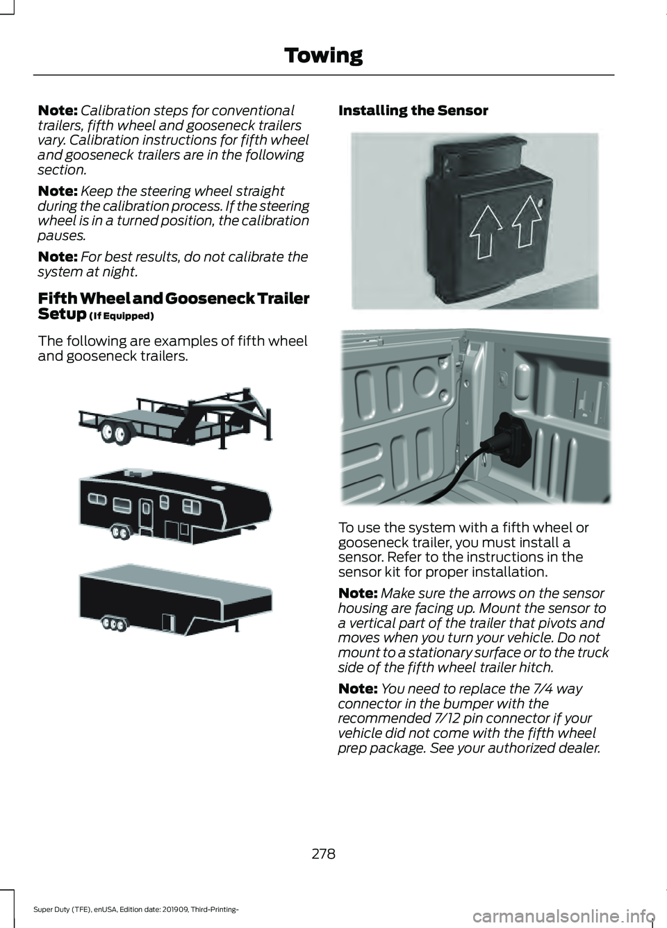 FORD F-350 2020 Service Manual Note:
Calibration steps for conventional
trailers, fifth wheel and gooseneck trailers
vary. Calibration instructions for fifth wheel
and gooseneck trailers are in the following
section.
Note: Keep the FORD F-350 2020 Service Manual Note:
Calibration steps for conventional
trailers, fifth wheel and gooseneck trailers
vary. Calibration instructions for fifth wheel
and gooseneck trailers are in the following
section.
Note: Keep the
