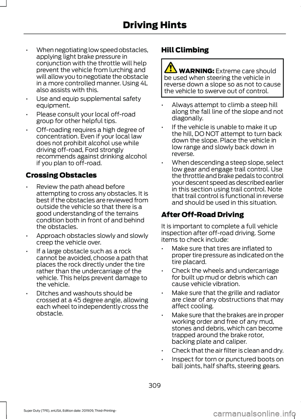 FORD F-350 2020 Owners Manual •
When negotiating low speed obstacles,
applying light brake pressure in
conjunction with the throttle will help
prevent the vehicle from lurching and
will allow you to negotiate the obstacle
in a m FORD F-350 2020 Owners Manual •
When negotiating low speed obstacles,
applying light brake pressure in
conjunction with the throttle will help
prevent the vehicle from lurching and
will allow you to negotiate the obstacle
in a m