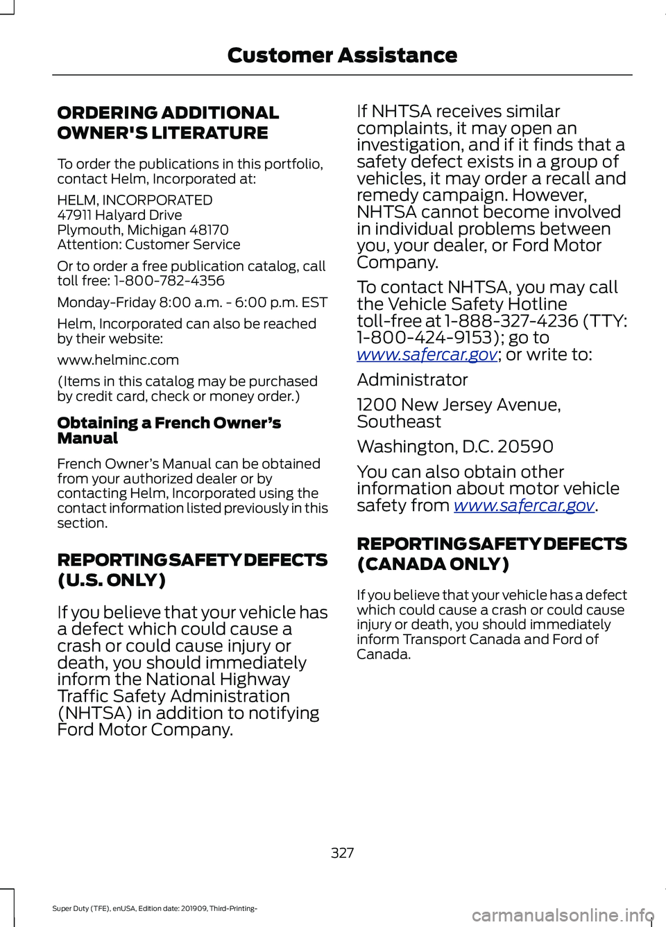 FORD F-350 2020 Owners Manual ORDERING ADDITIONAL
OWNER'S LITERATURE
To order the publications in this portfolio,
contact Helm, Incorporated at:
HELM, INCORPORATED
47911 Halyard Drive
Plymouth, Michigan 48170
Attention: Custom FORD F-350 2020 Owners Manual ORDERING ADDITIONAL
OWNER'S LITERATURE
To order the publications in this portfolio,
contact Helm, Incorporated at:
HELM, INCORPORATED
47911 Halyard Drive
Plymouth, Michigan 48170
Attention: Custom