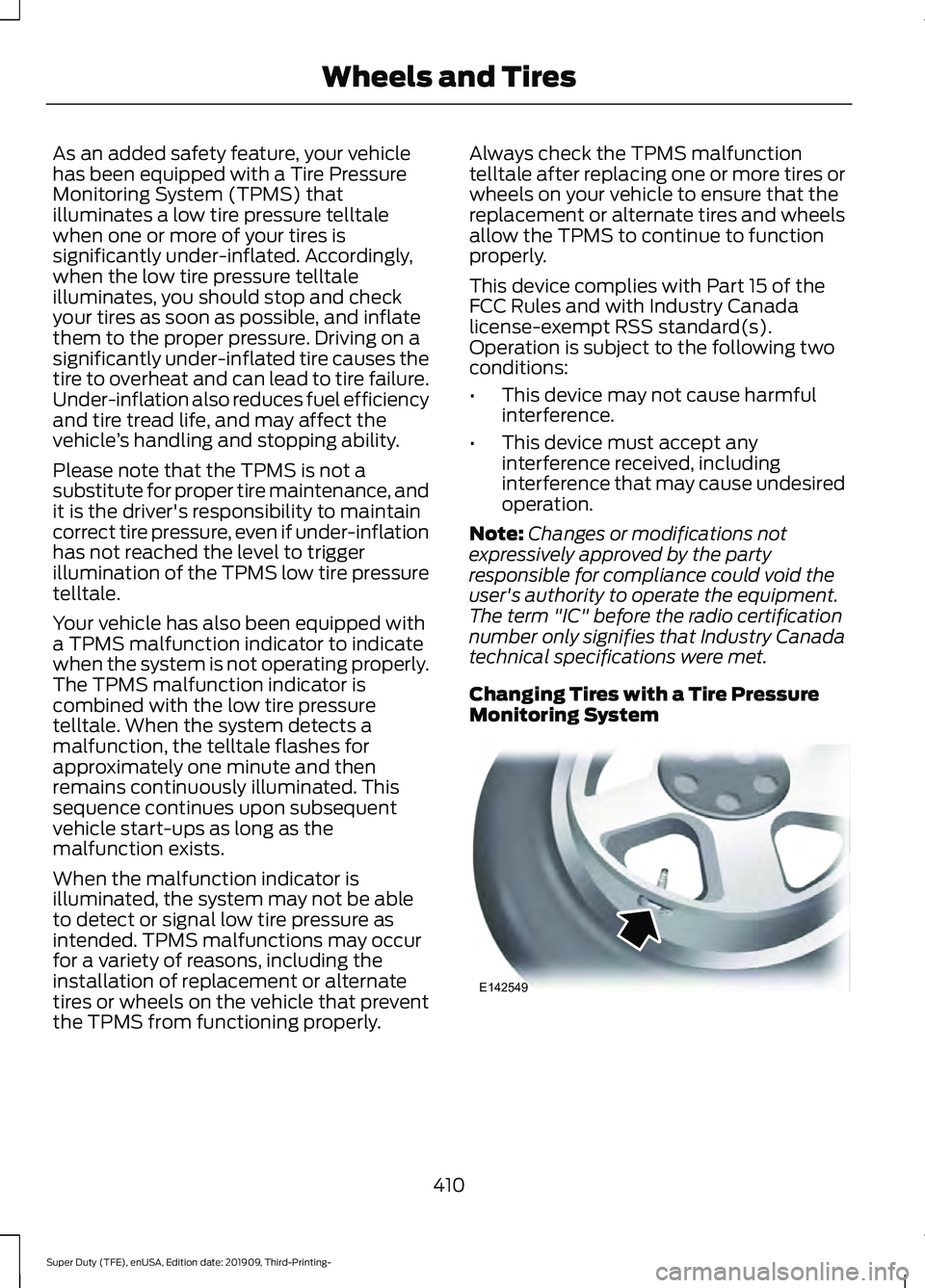 FORD F-350 2020 Owners Manual As an added safety feature, your vehicle
has been equipped with a Tire Pressure
Monitoring System (TPMS) that
illuminates a low tire pressure telltale
when one or more of your tires is
significantly u FORD F-350 2020 Owners Manual As an added safety feature, your vehicle
has been equipped with a Tire Pressure
Monitoring System (TPMS) that
illuminates a low tire pressure telltale
when one or more of your tires is
significantly u