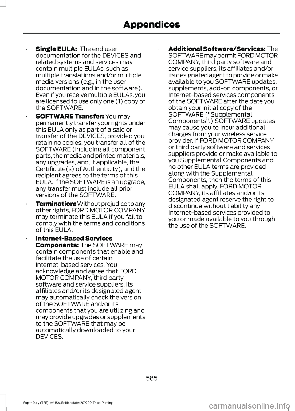 FORD F-350 2020 Owners Manual •
Single EULA: The end user
documentation for the DEVICES and
related systems and services may
contain multiple EULAs, such as
multiple translations and/or multiple
media versions (e.g., in the use FORD F-350 2020 Owners Manual •
Single EULA: The end user
documentation for the DEVICES and
related systems and services may
contain multiple EULAs, such as
multiple translations and/or multiple
media versions (e.g., in the use