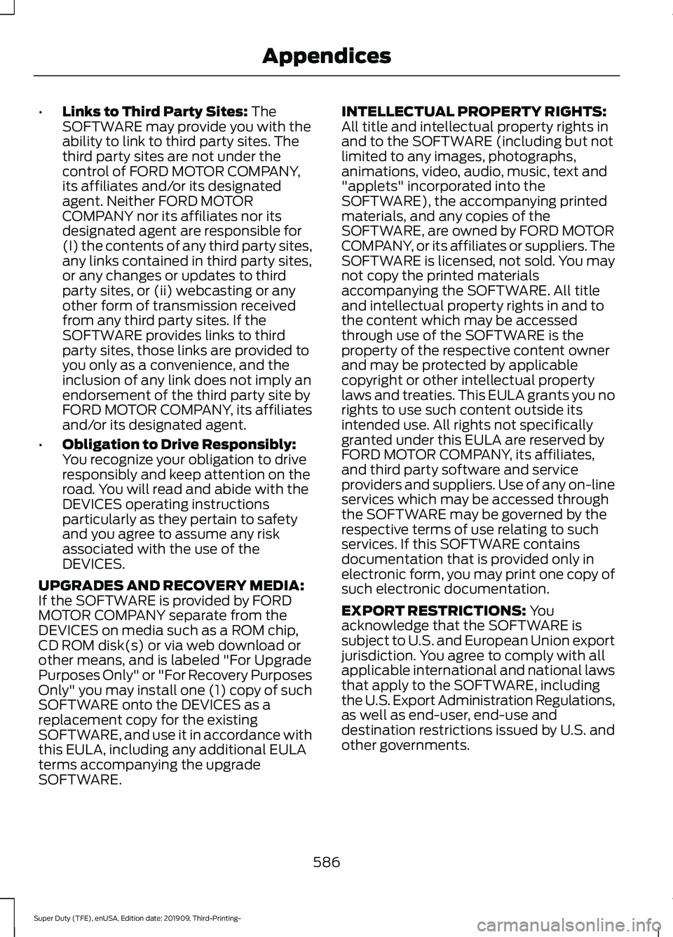 FORD F-350 2020 Owners Manual •
Links to Third Party Sites: The
SOFTWARE may provide you with the
ability to link to third party sites. The
third party sites are not under the
control of FORD MOTOR COMPANY,
its affiliates and/or FORD F-350 2020 Owners Manual •
Links to Third Party Sites: The
SOFTWARE may provide you with the
ability to link to third party sites. The
third party sites are not under the
control of FORD MOTOR COMPANY,
its affiliates and/or