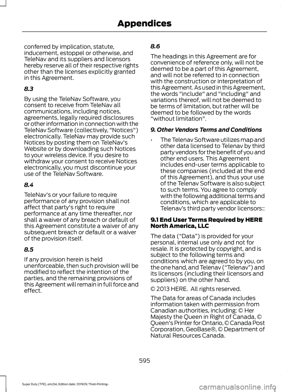 FORD F-350 2020 Owners Manual conferred by implication, statute,
inducement, estoppel or otherwise, and
TeleNav and its suppliers and licensors
hereby reserve all of their respective rights
other than the licenses explicitly grant FORD F-350 2020 Owners Manual conferred by implication, statute,
inducement, estoppel or otherwise, and
TeleNav and its suppliers and licensors
hereby reserve all of their respective rights
other than the licenses explicitly grant