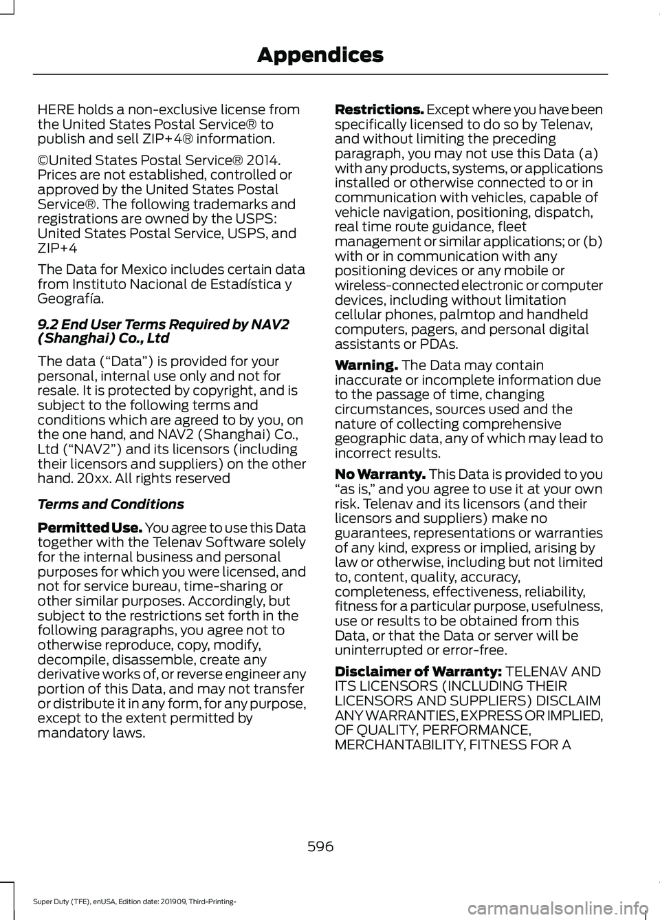FORD F-350 2020 Owners Manual HERE holds a non-exclusive license from
the United States Postal Service® to
publish and sell ZIP+4® information.
©United States Postal Service® 2014.
Prices are not established, controlled or
app FORD F-350 2020 Owners Manual HERE holds a non-exclusive license from
the United States Postal Service® to
publish and sell ZIP+4® information.
©United States Postal Service® 2014.
Prices are not established, controlled or
app