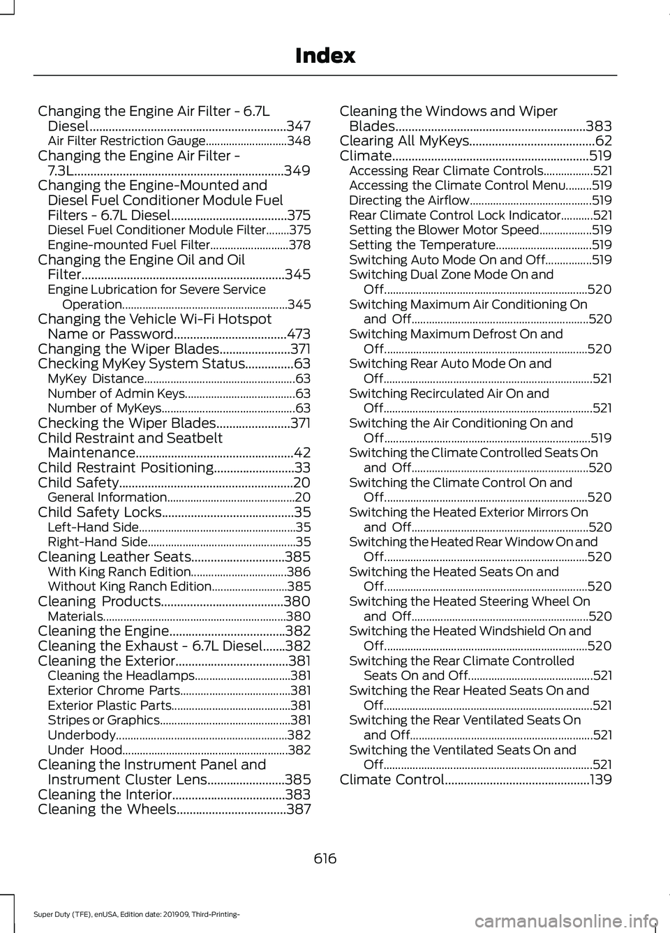 FORD F-350 2020 Repair Manual Changing the Engine Air Filter - 6.7L
Diesel.............................................................347
Air Filter Restriction Gauge............................ 348
Changing the Engine Air Filter FORD F-350 2020 Repair Manual Changing the Engine Air Filter - 6.7L
Diesel.............................................................347
Air Filter Restriction Gauge............................ 348
Changing the Engine Air Filter