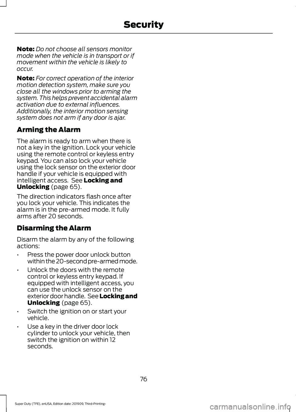 FORD F-350 2020 Owners Manual Note:
Do not choose all sensors monitor
mode when the vehicle is in transport or if
movement within the vehicle is likely to
occur.
Note: For correct operation of the interior
motion detection system, FORD F-350 2020 Owners Manual Note:
Do not choose all sensors monitor
mode when the vehicle is in transport or if
movement within the vehicle is likely to
occur.
Note: For correct operation of the interior
motion detection system,