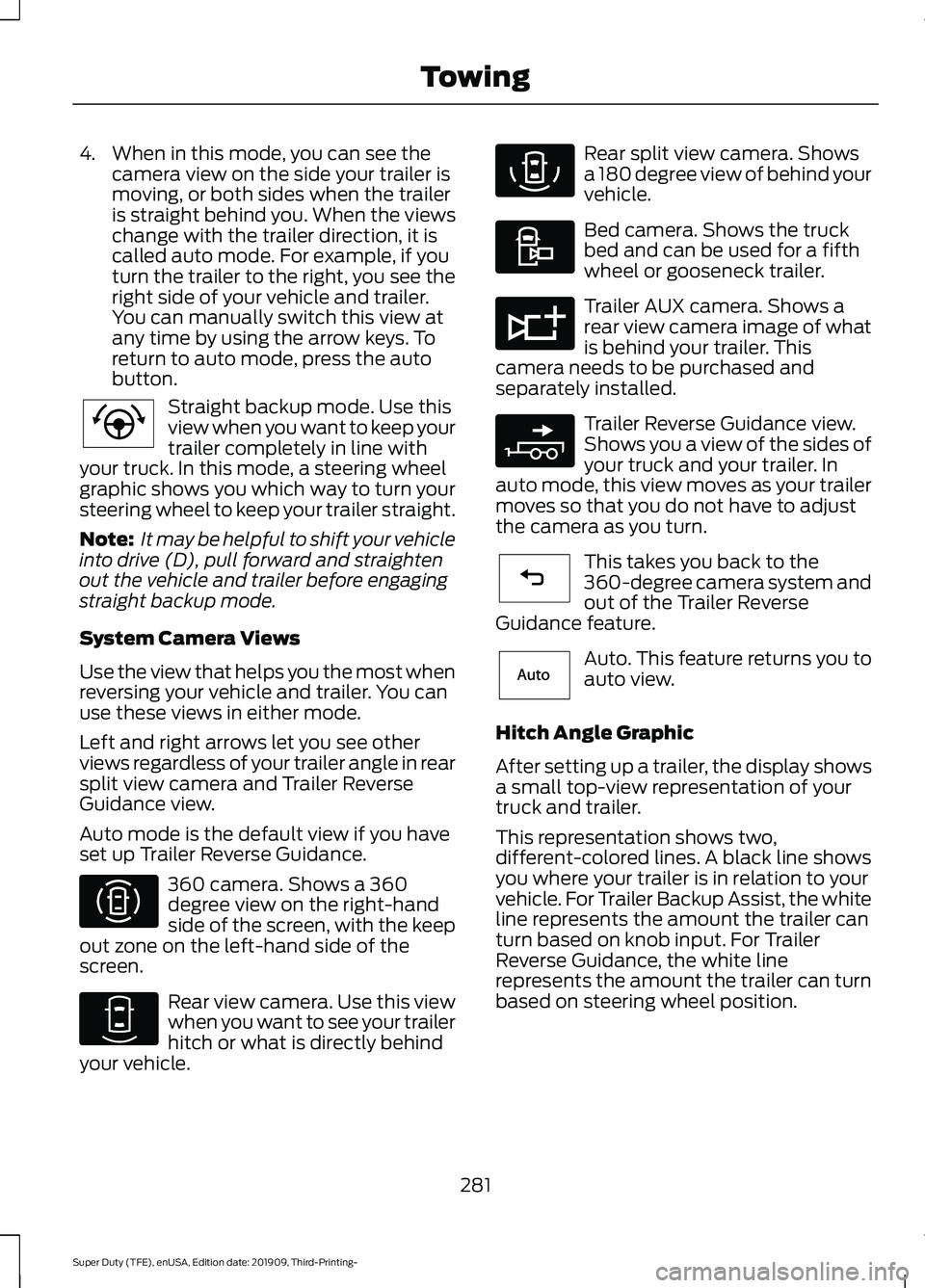 FORD F-450 2020 Owners Manual 4. When in this mode, you can see the
camera view on the side your trailer is
moving, or both sides when the trailer
is straight behind you. When the views
change with the trailer direction, it is
cal FORD F-450 2020 Owners Manual 4. When in this mode, you can see the
camera view on the side your trailer is
moving, or both sides when the trailer
is straight behind you. When the views
change with the trailer direction, it is
cal