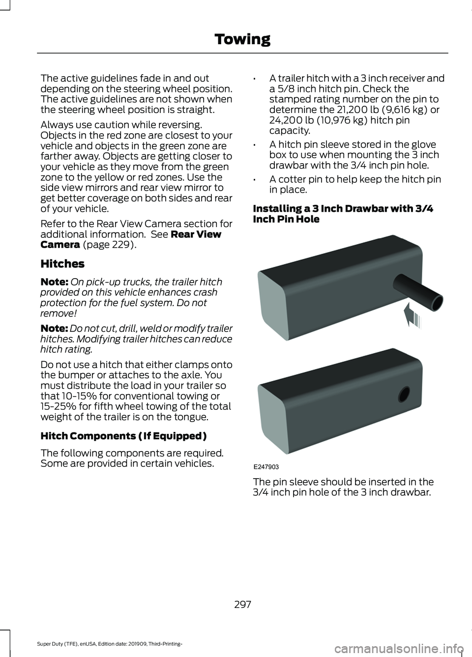 FORD F-450 2020 Owners Manual The active guidelines fade in and out
depending on the steering wheel position.
The active guidelines are not shown when
the steering wheel position is straight.
Always use caution while reversing.
Ob FORD F-450 2020 Owners Manual The active guidelines fade in and out
depending on the steering wheel position.
The active guidelines are not shown when
the steering wheel position is straight.
Always use caution while reversing.
Ob