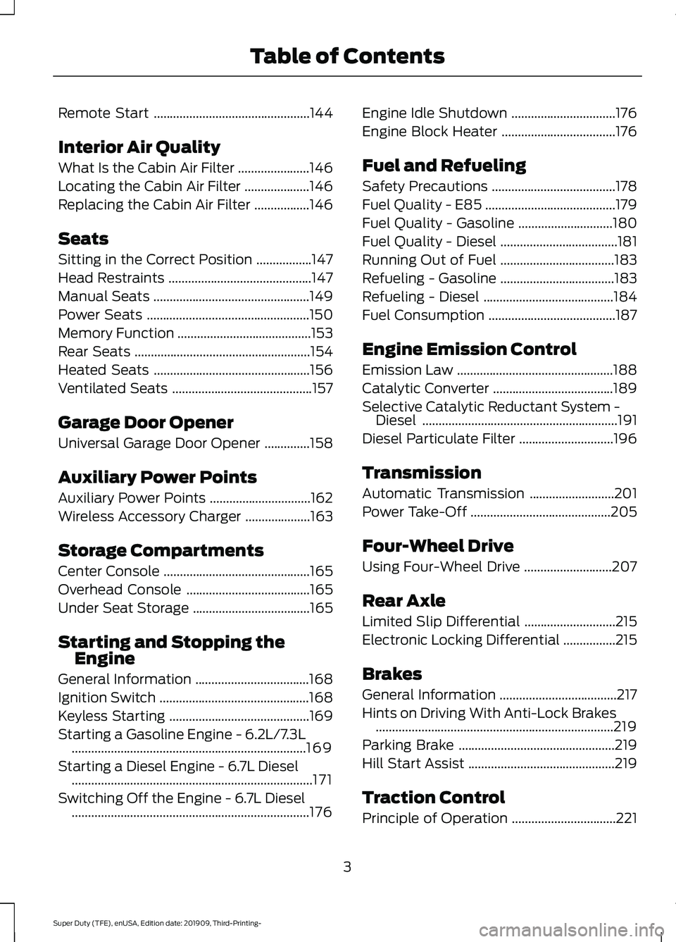 FORD F-450 2020  Owners Manual Remote Start
................................................144
Interior Air Quality
What Is the Cabin Air Filter ......................
146
Locating the Cabin Air Filter ....................
146
Rep