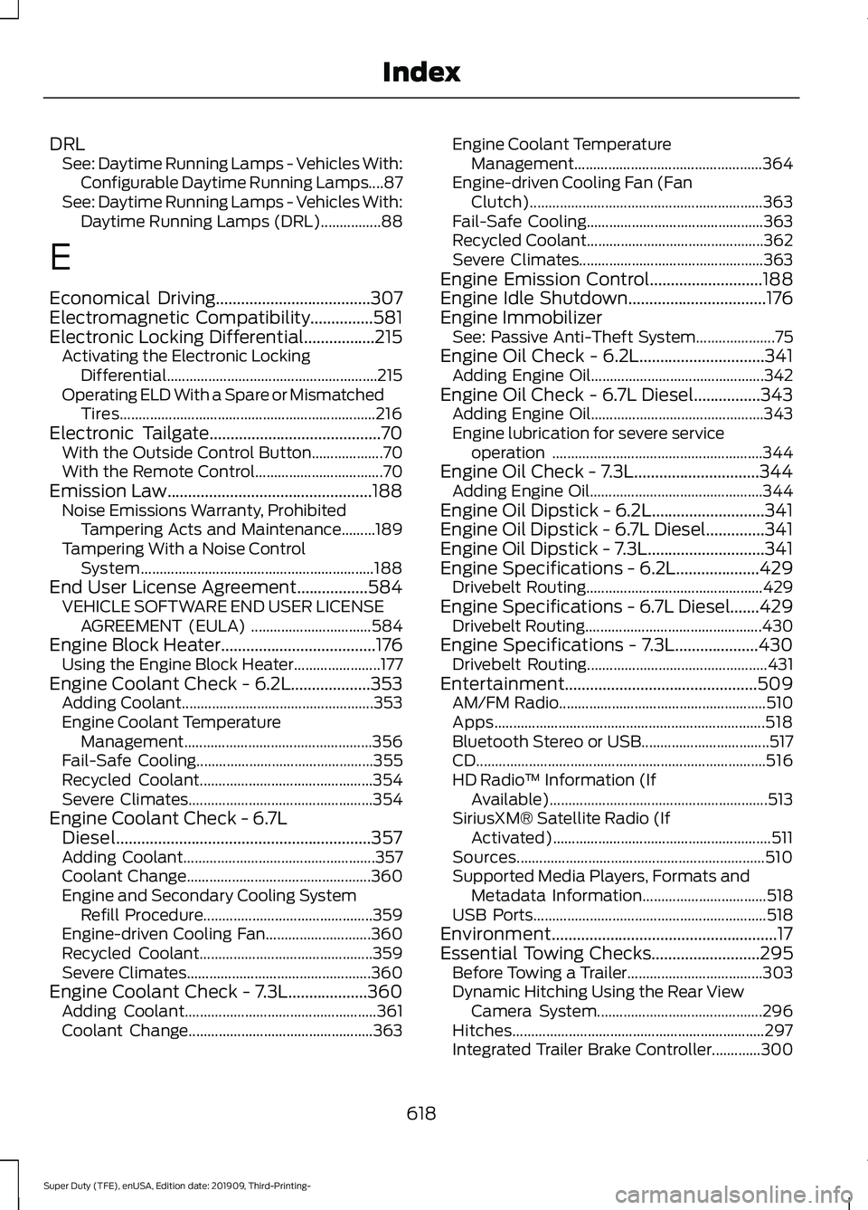 FORD F-450 2020 Repair Manual DRL
See: Daytime Running Lamps - Vehicles With:
Configurable Daytime Running Lamps....87
See: Daytime Running Lamps - Vehicles With: Daytime Running Lamps (DRL)................88
E
Economical Driving. FORD F-450 2020 Repair Manual DRL
See: Daytime Running Lamps - Vehicles With:
Configurable Daytime Running Lamps....87
See: Daytime Running Lamps - Vehicles With: Daytime Running Lamps (DRL)................88
E
Economical Driving.